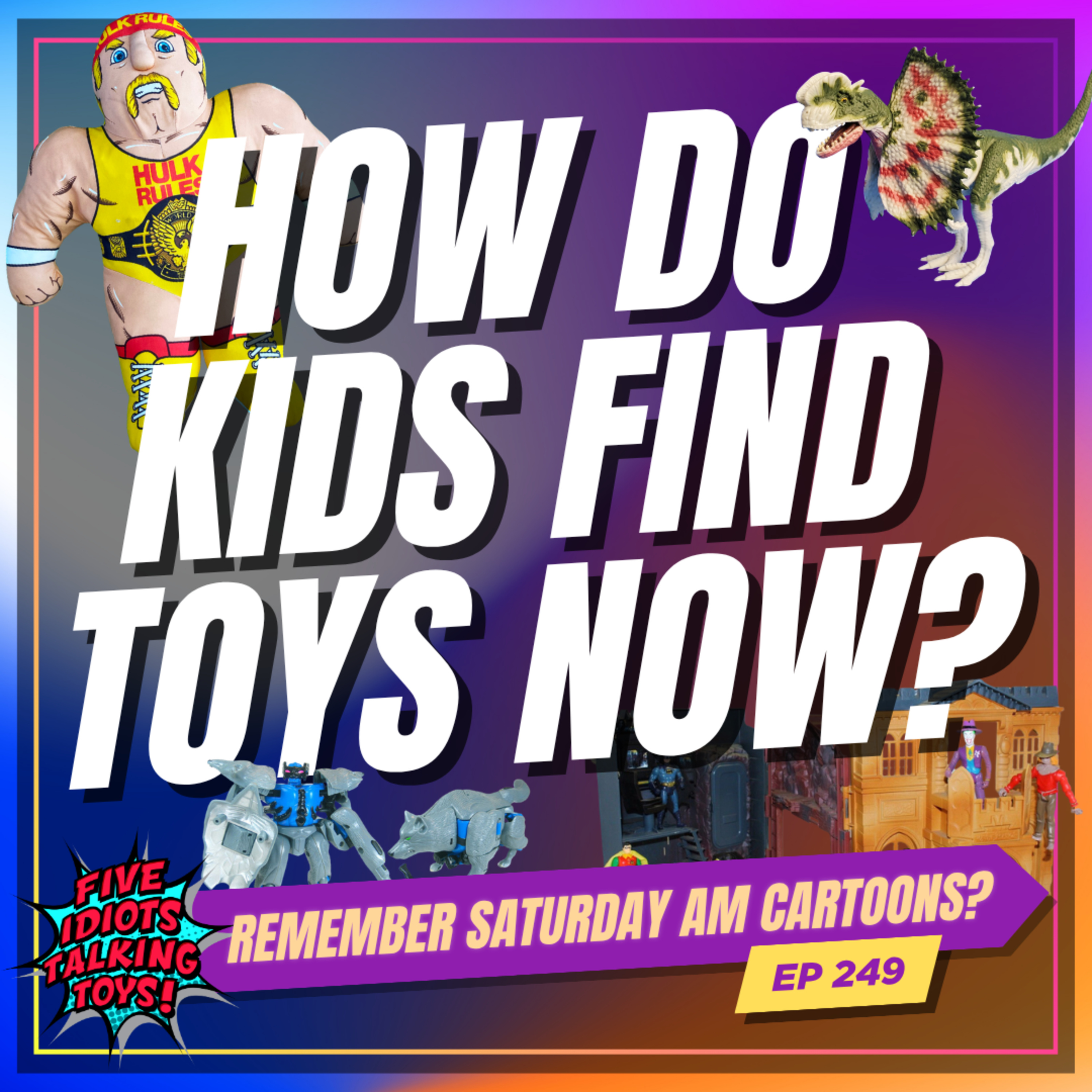 Without Cartoons, How Do Kids Find Toys These Days? Ep. 249 episode artwork