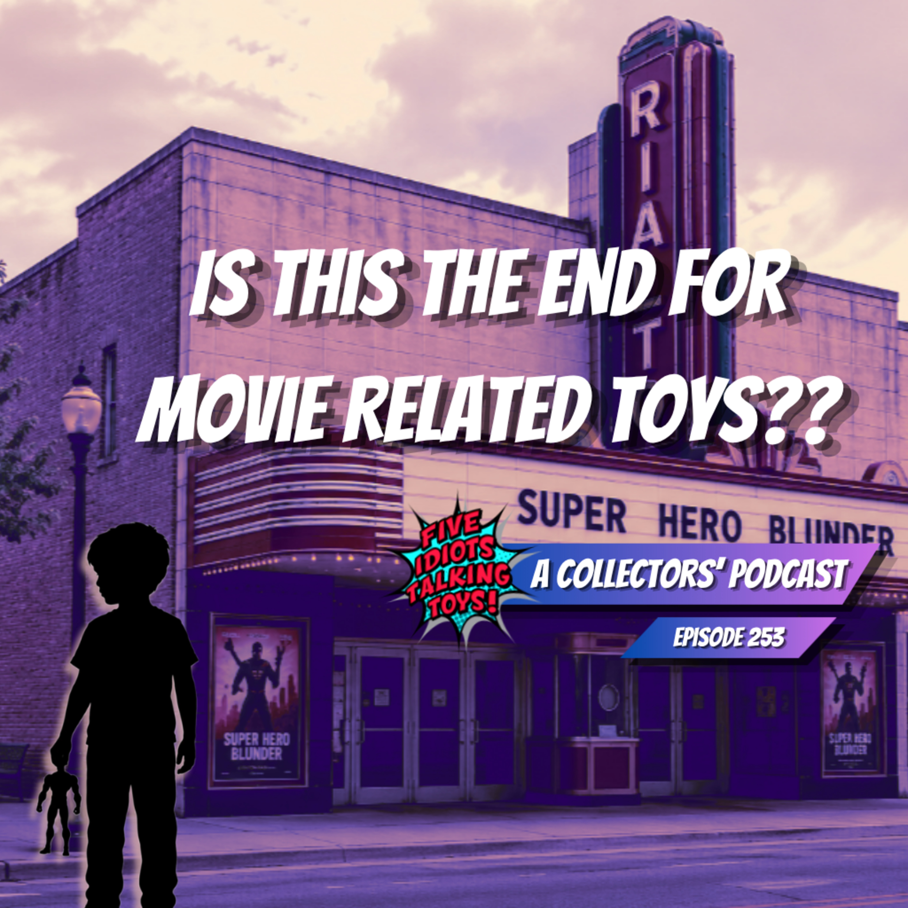 Is This the End for Movie Related Toys? Is the Box Office Destroying the Hobby? Ep. 253 episode artwork