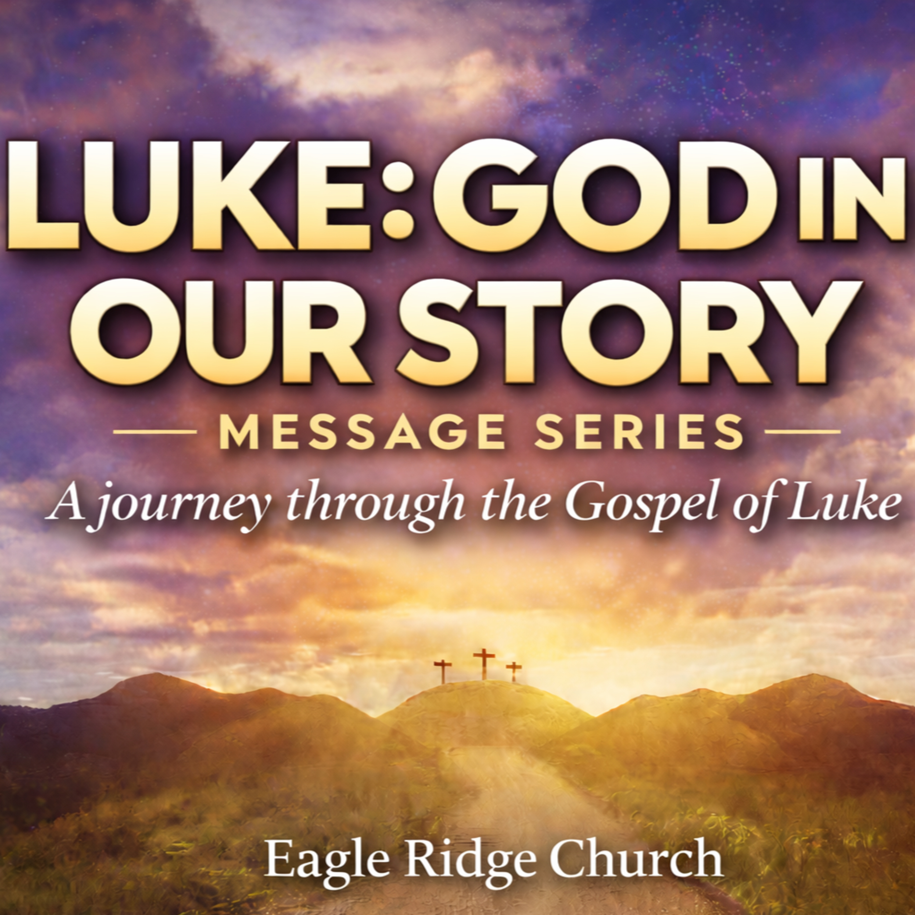 Luke: God In Our Story - Part 1: "An Excellent Gospel in a Mediocre World" episode artwork