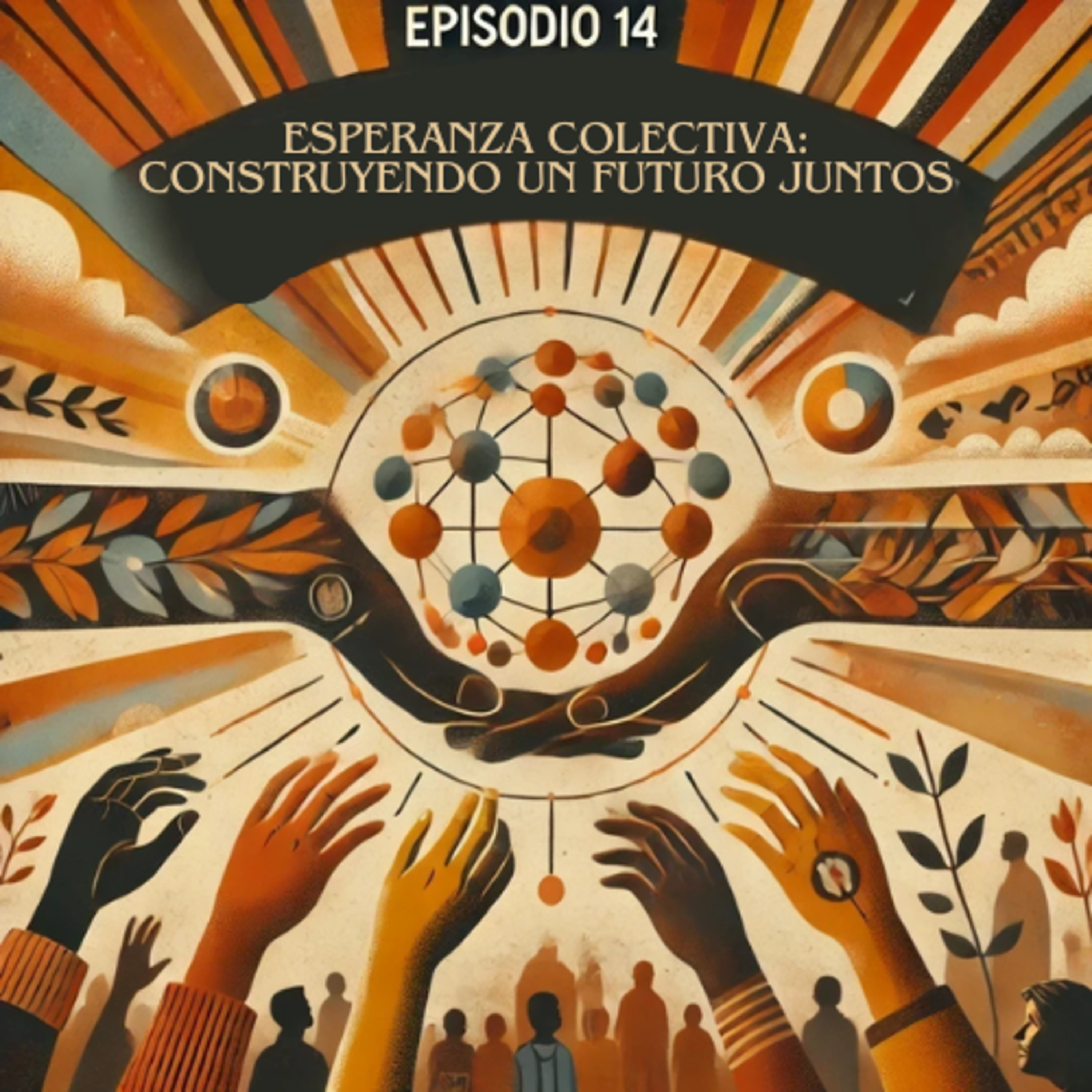 Antídoto para la desesperanza: E14-Esperanza colectiva: Construyendo un futuro juntos episode artwork