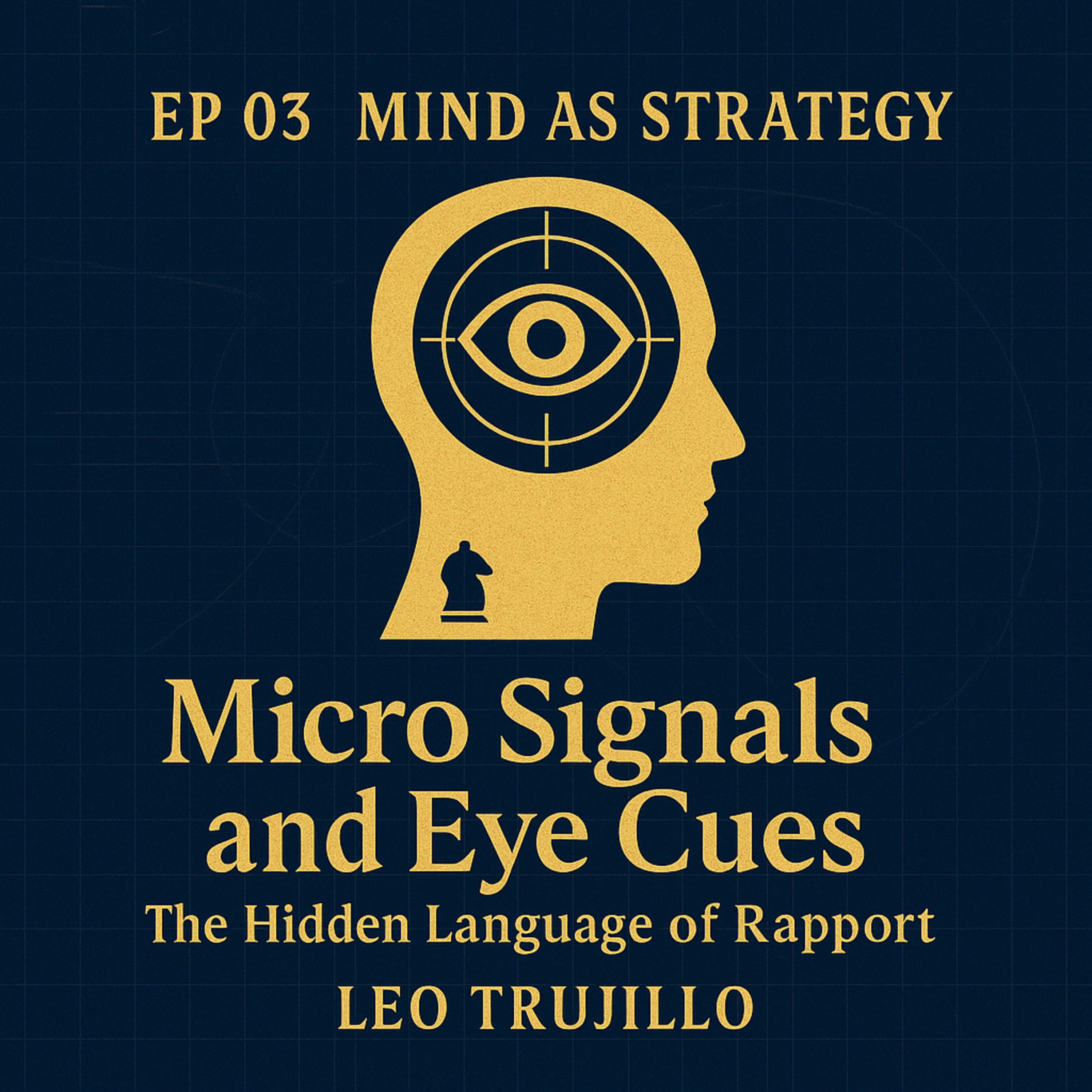 Mind As Strategy: 3- Micro Signals and Eye Cues: The Hidden Language of Rapport episode artwork