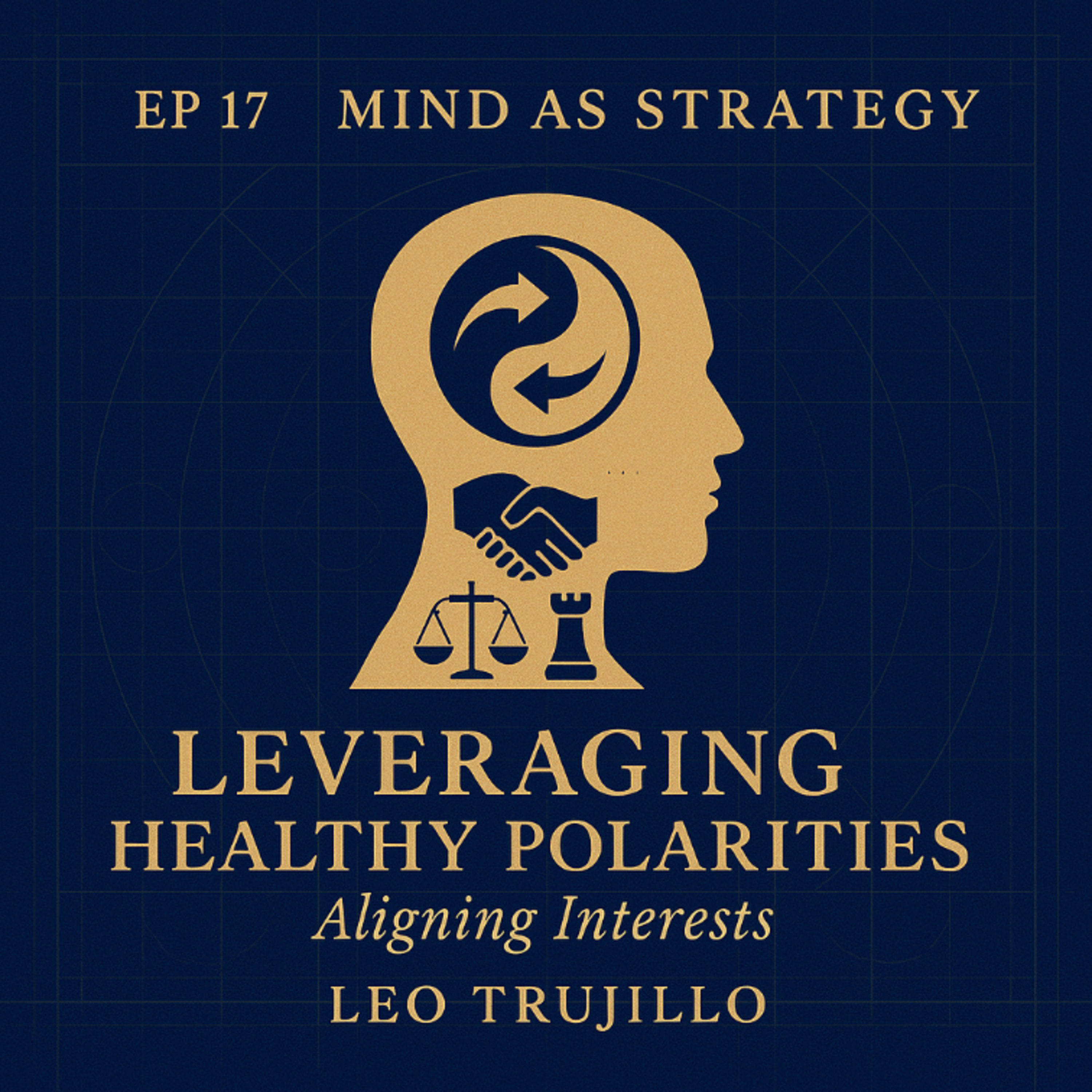 Mind As Strategy: 17 — Leveraging Healthy Polarities: Aligning Interests episode artwork