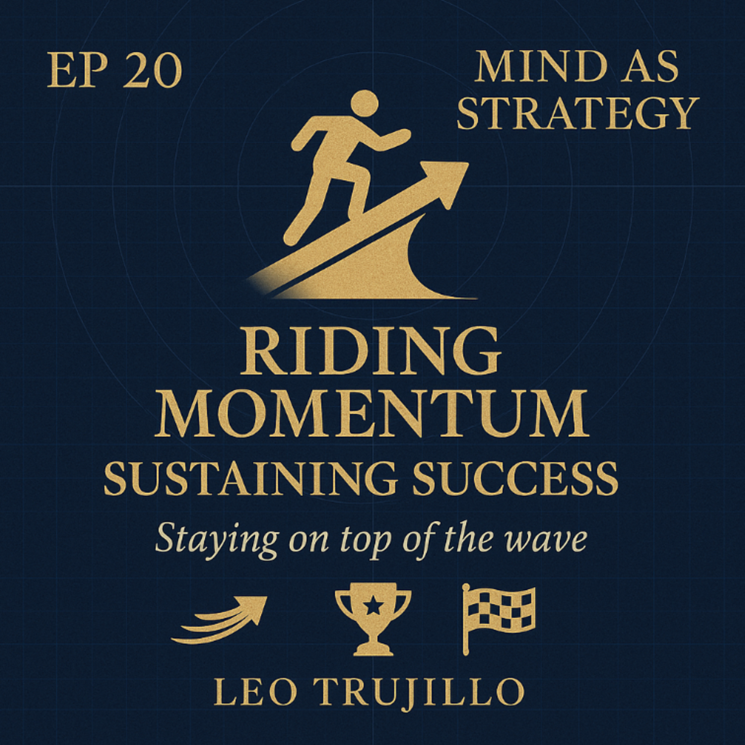 Mind As Strategy: 20- Riding Momentum: Sustaining Success episode artwork
