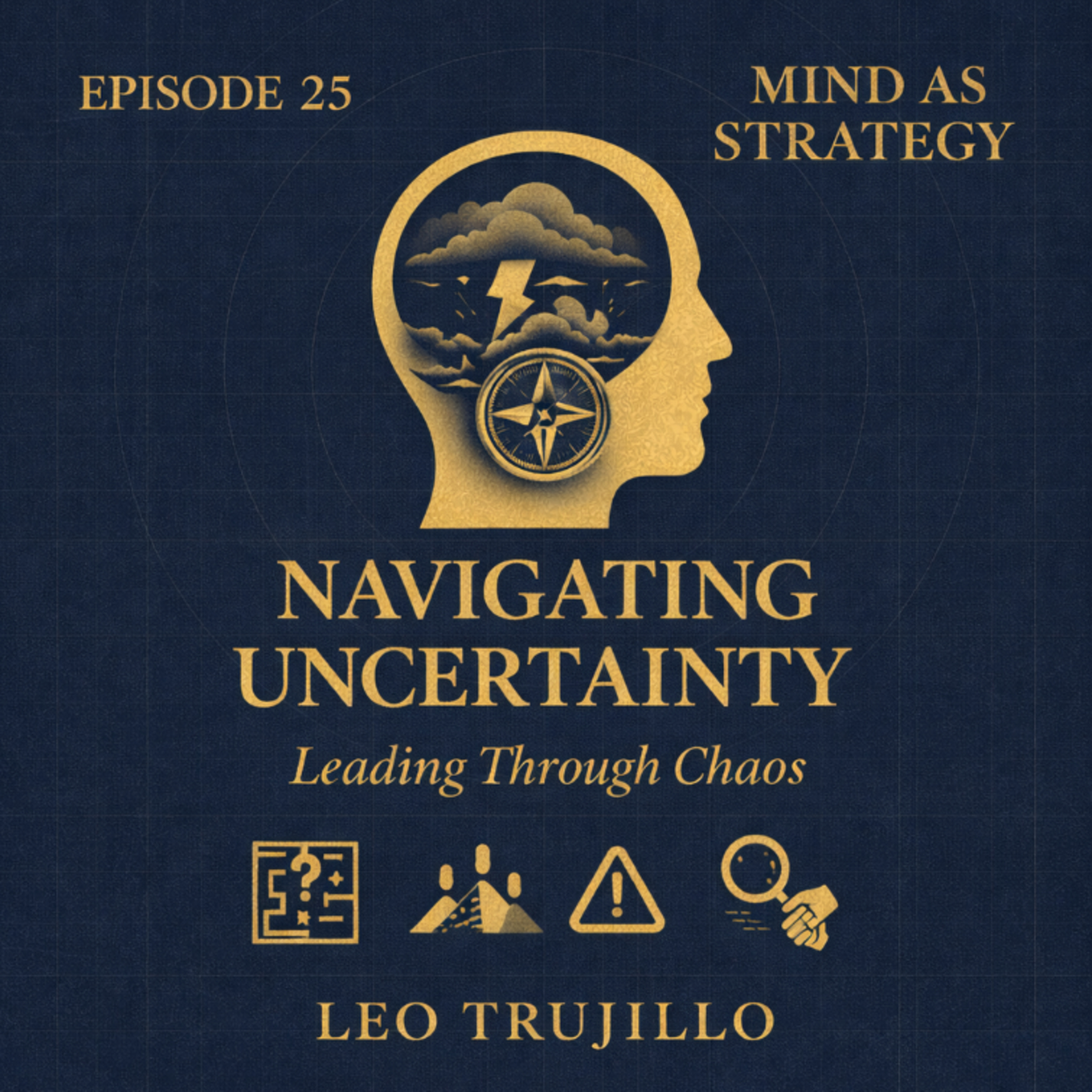 Mind As Strategy: 25-Navigating Uncertainty: Leading Through Chaos episode artwork