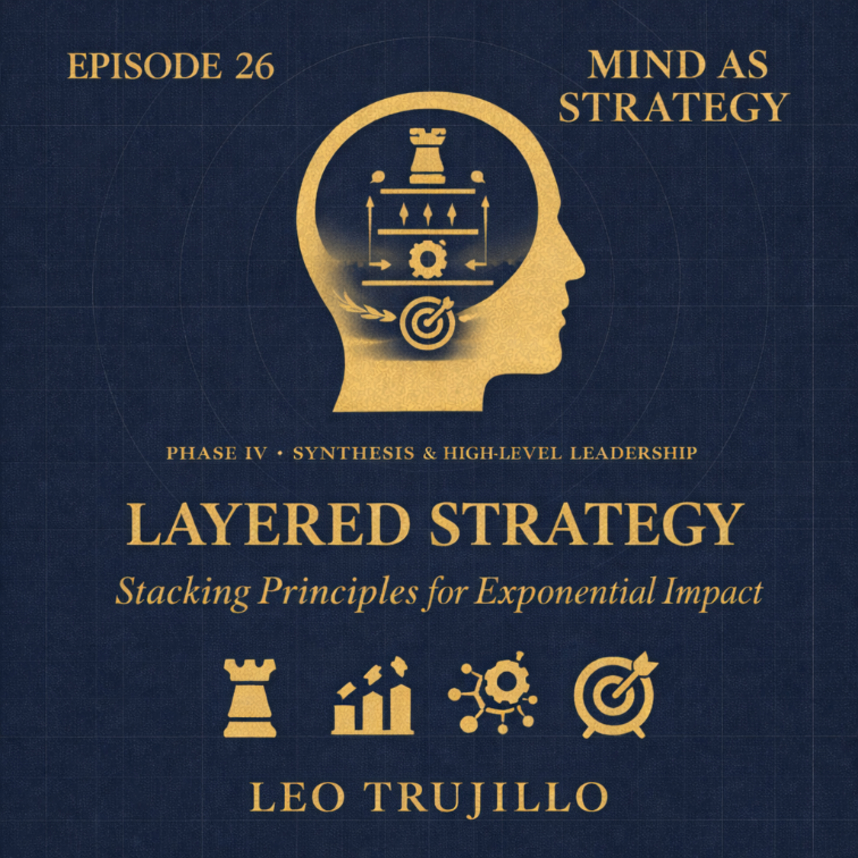 Mind As Strategy: 26-Layered Strategy: Stacking Principles for Exponential Impact episode artwork