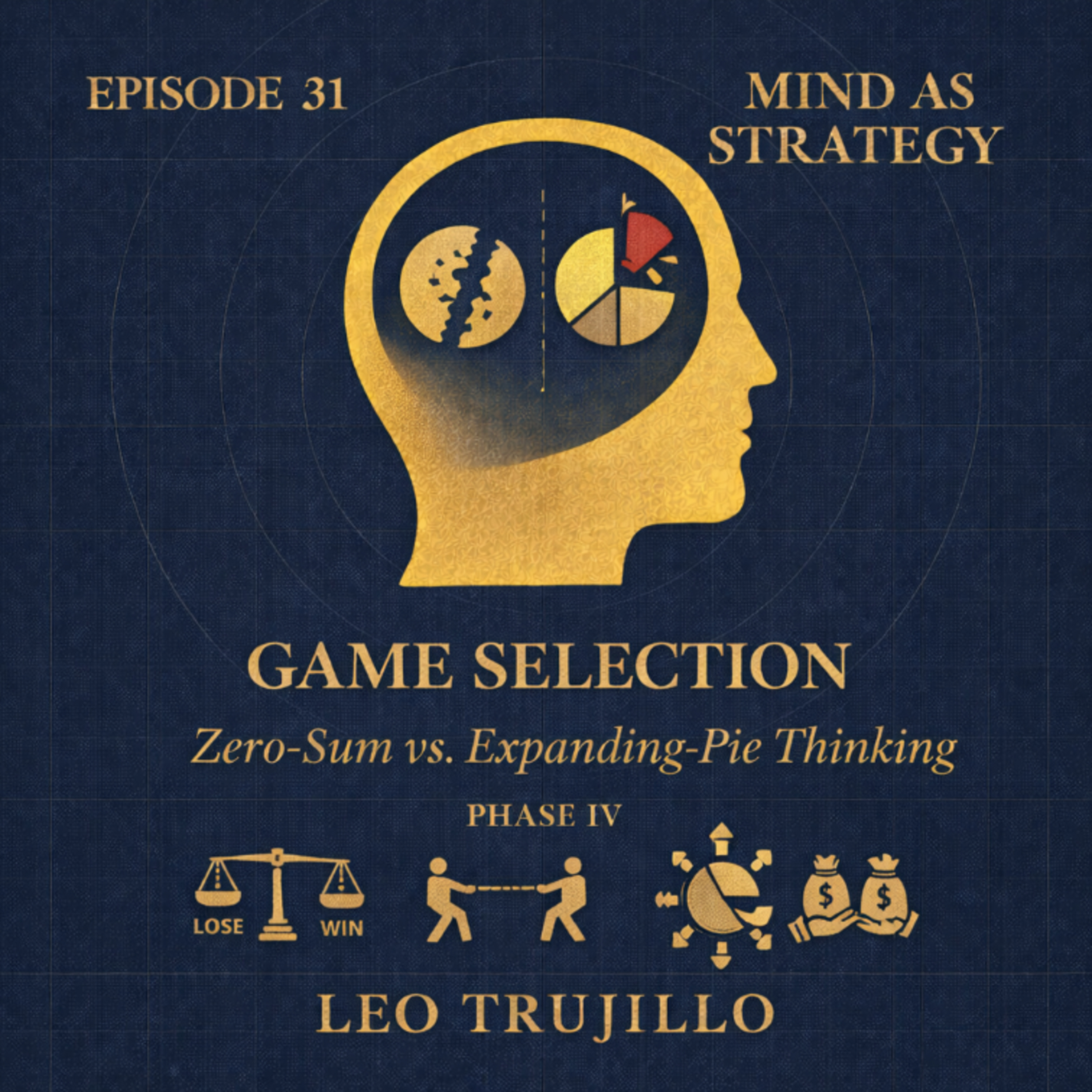 Mind As Strategy: 31-Game Selection: Zero-Sum vs. Expanding-Pie Thinking episode artwork