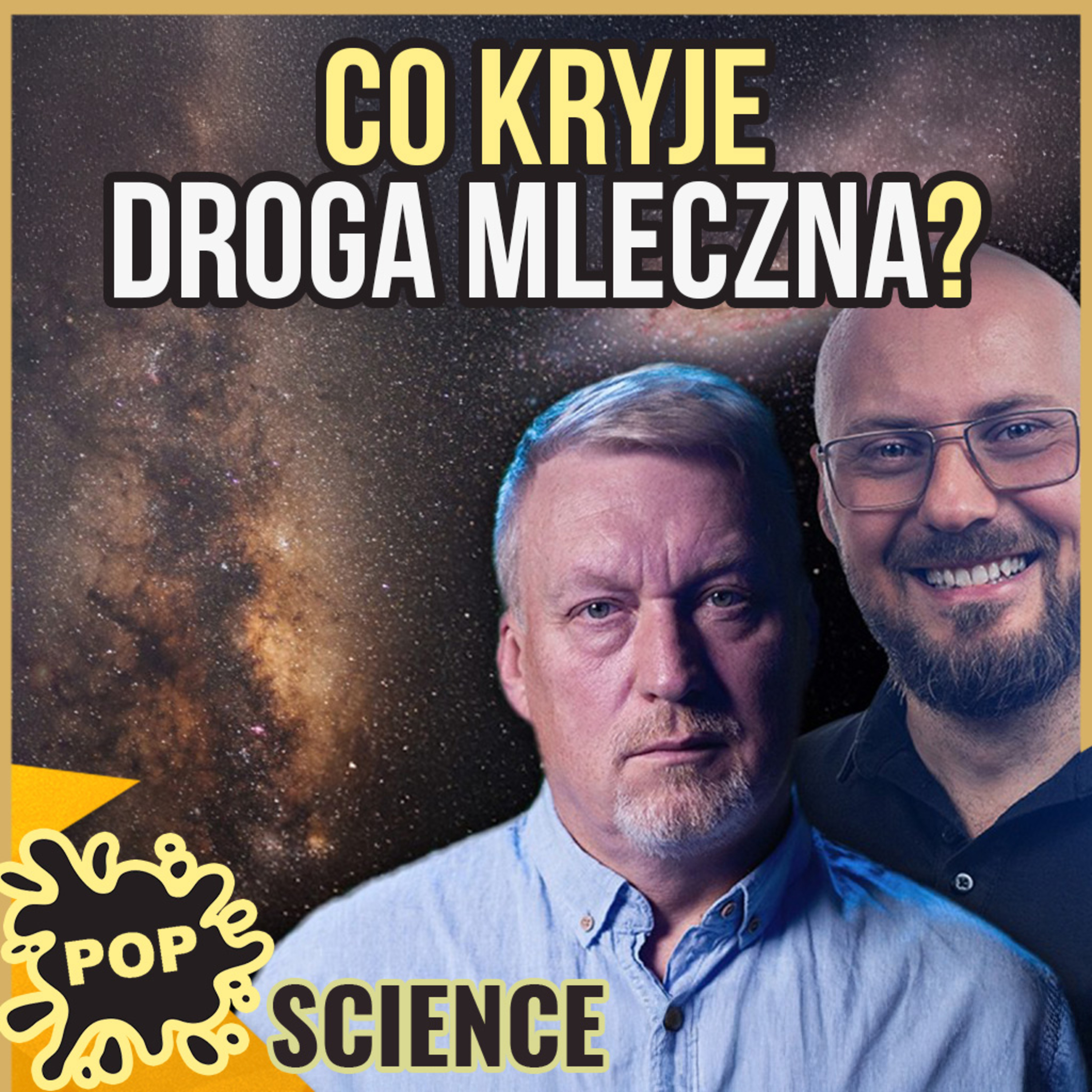 Tajemnice Drogi Mlecznej. Nasza galaktyka jest...niezwykła - POP Science #107 episode artwork