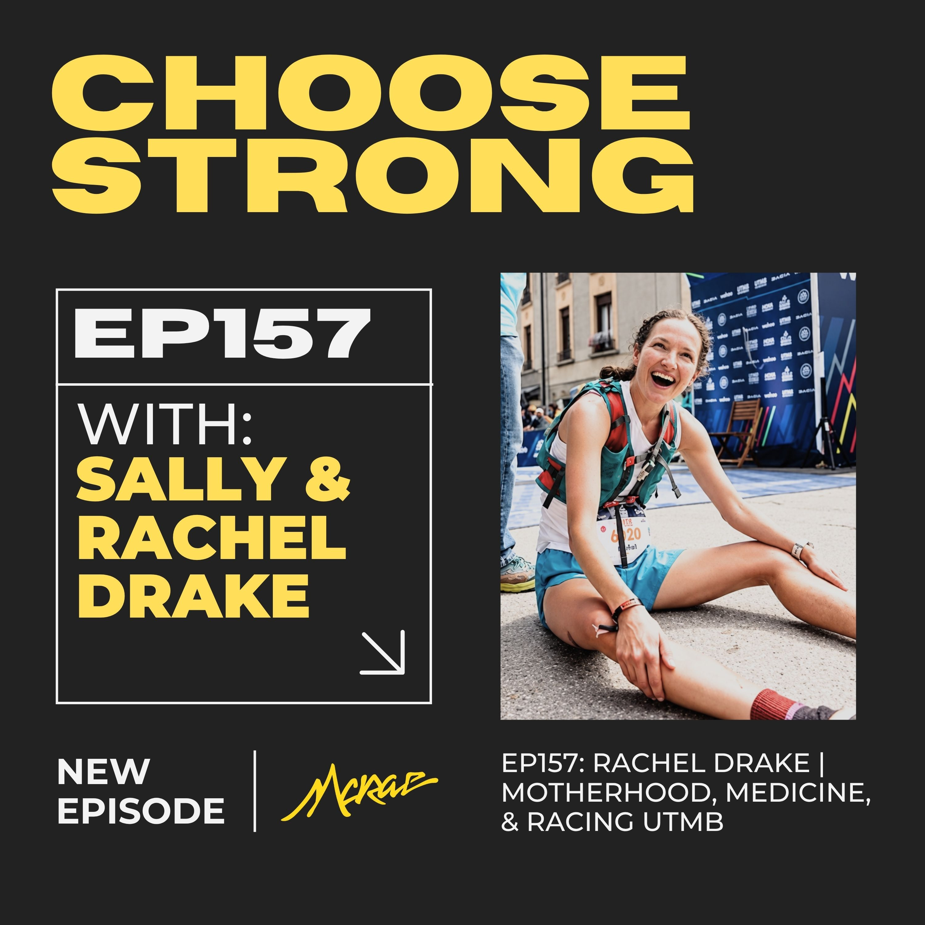 #157 | Rachel Drake | Motherhood, Medicine, & Racing UTMB — Choose Strong episode artwork