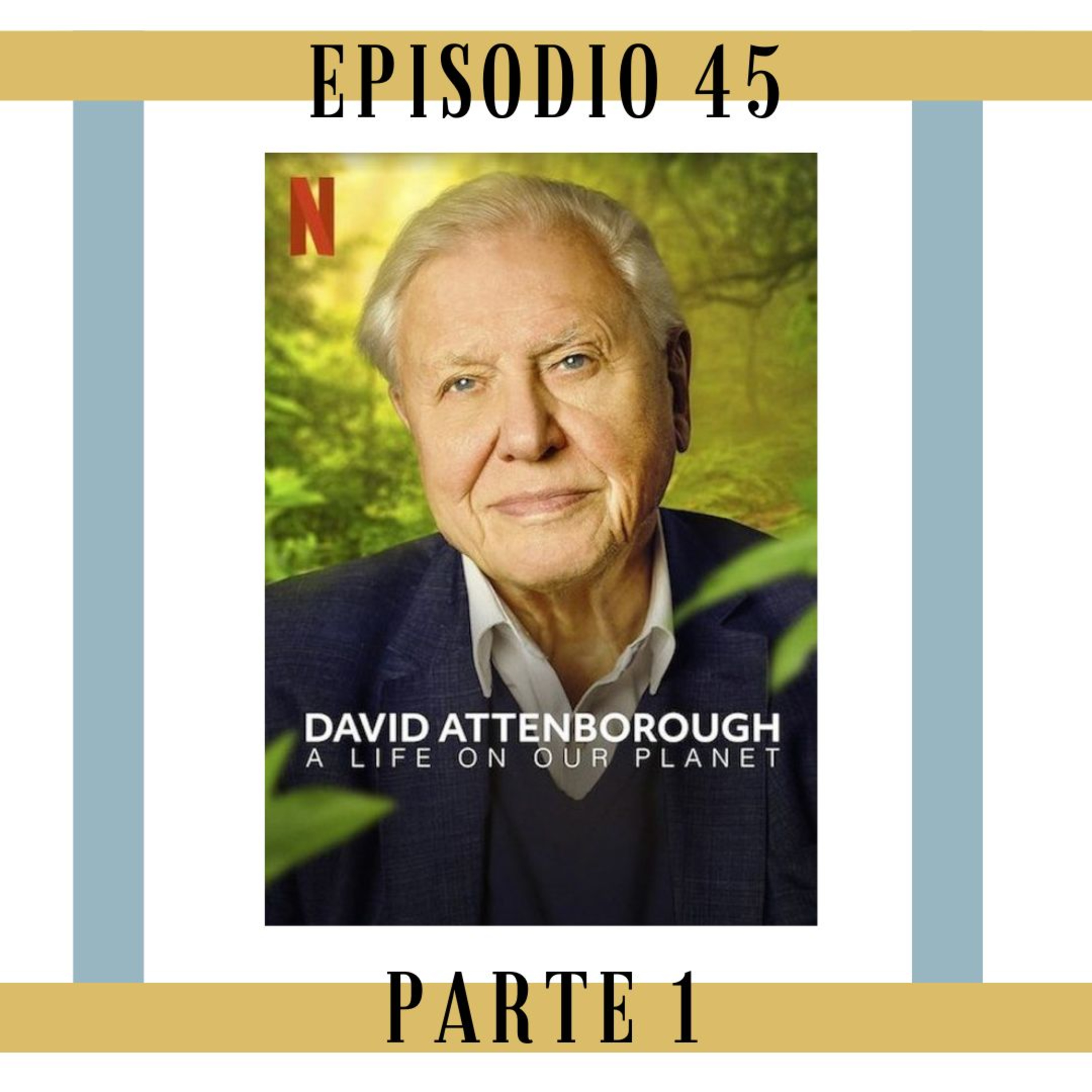 45. Parte 1 - David Attenborough: Una vida en nuestro HERMOSO planeta