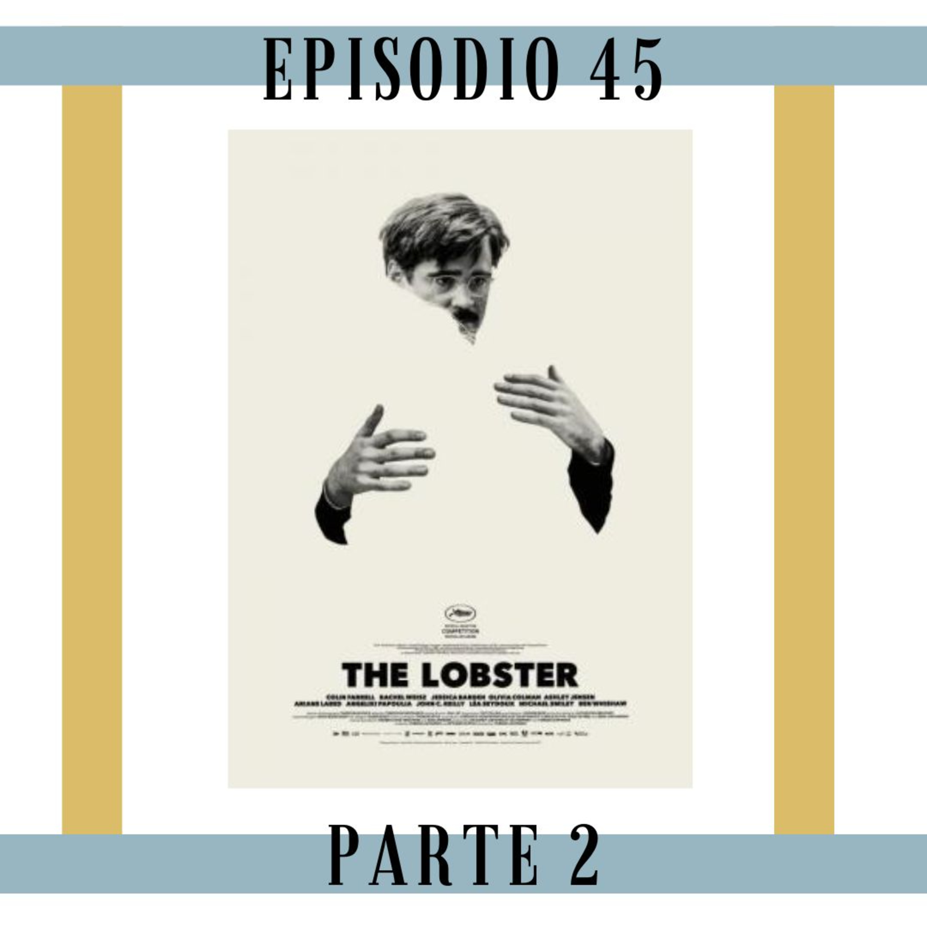 45. Parte 2 - The Lobster: Si tuvieras que estar en pareja o convertirte en animal ¿Qué animal elegirías? episode artwork