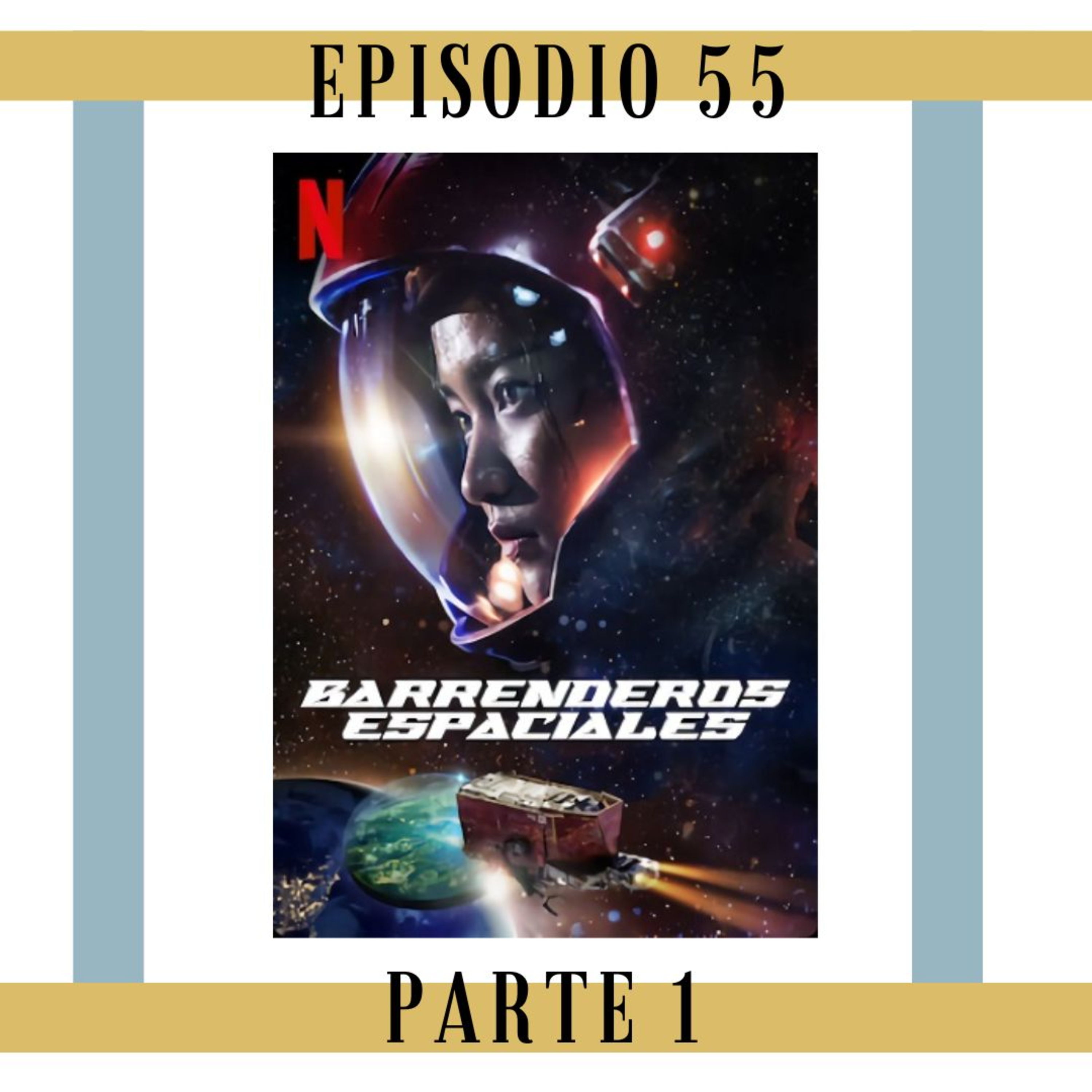 55. Parte 1- Barrenderos Espaciales: plata, una niña y un mundo por salvar episode artwork