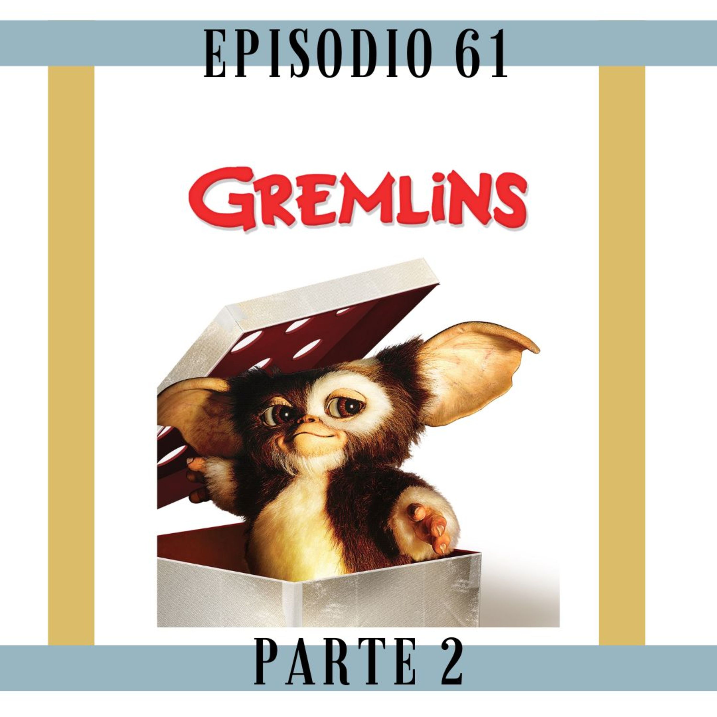 61. Parte 2 - Gremlins: Y Gizmo es un ángel gracias a otro ángel.  episode artwork