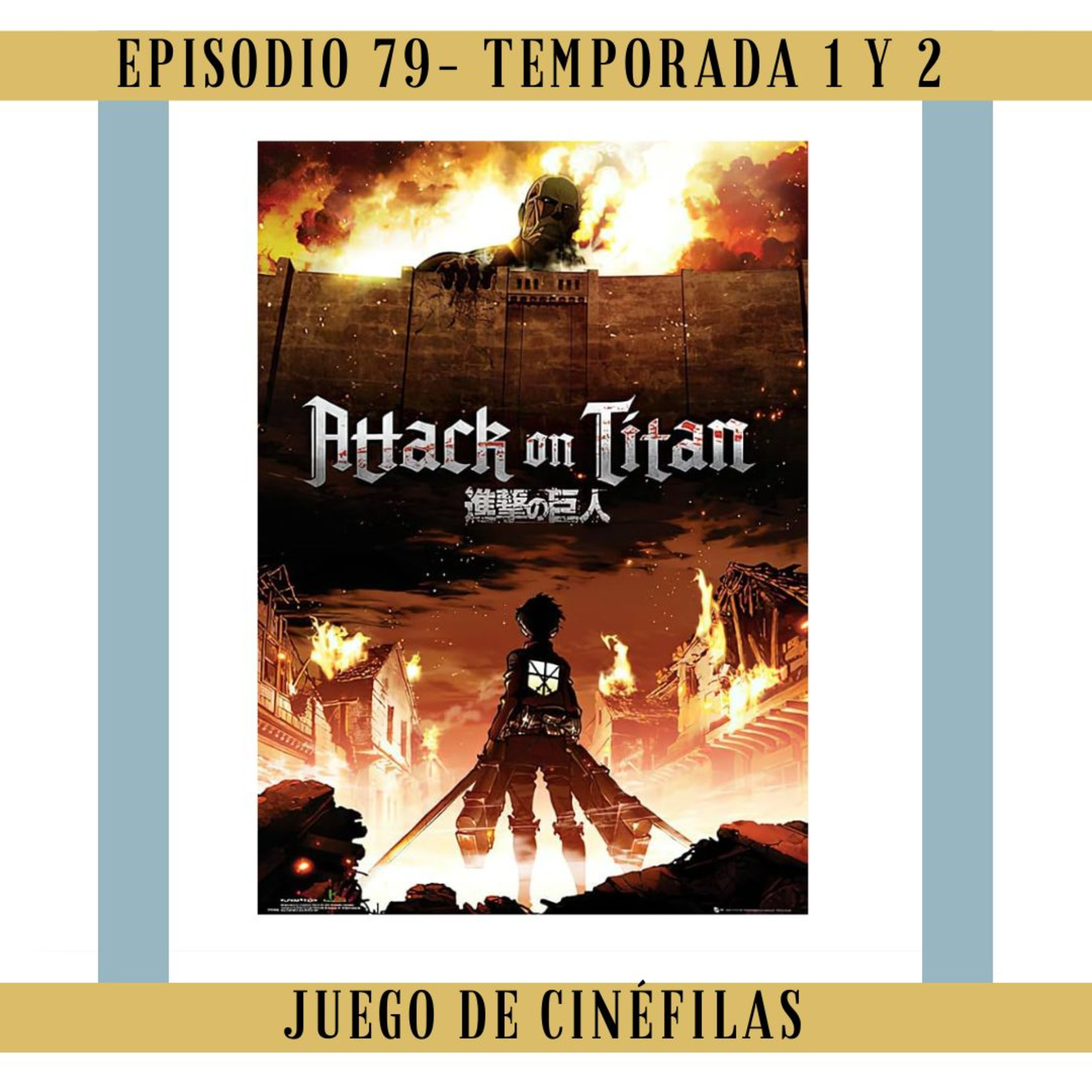 79: Shingeki no Kyojin (Temporada 1 y 2): Niñxs traumados, espectadores traumadxs episode artwork