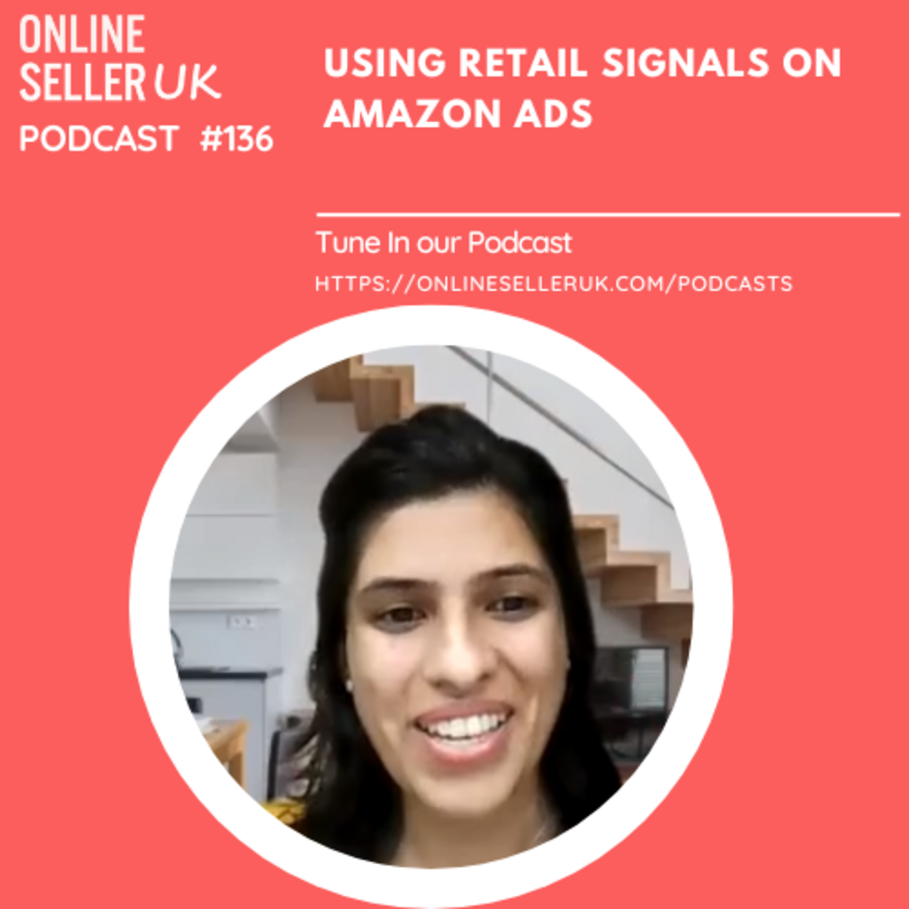  Using Retail Signals on Amazon Ads | Episode 136 #OnlineSellerUK Podcast with Neha Bhuchar episode artwork