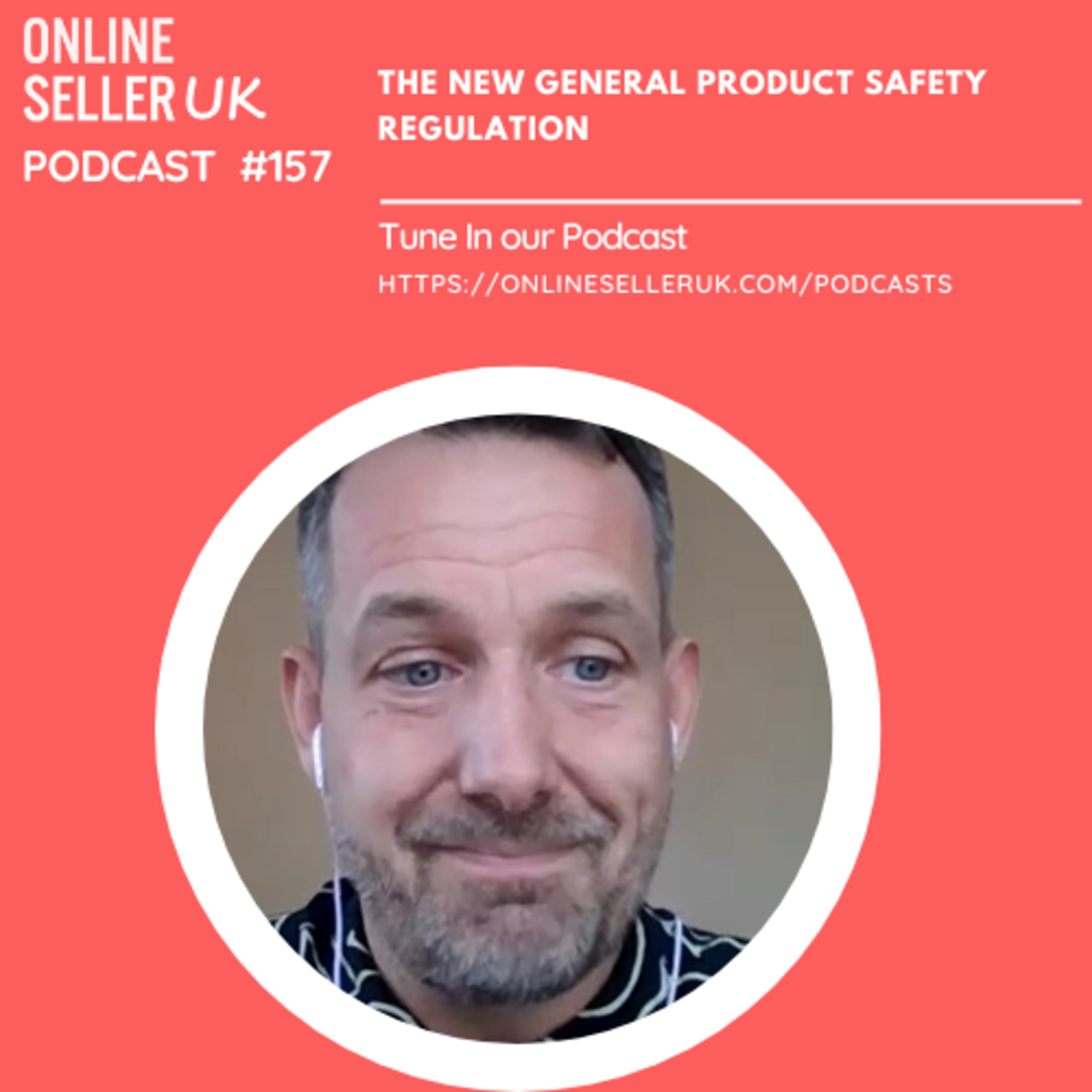 The New General Product Safety Regulation | Episode 157 #OnlineSellerUK Podcast with Ferry Vermeulen