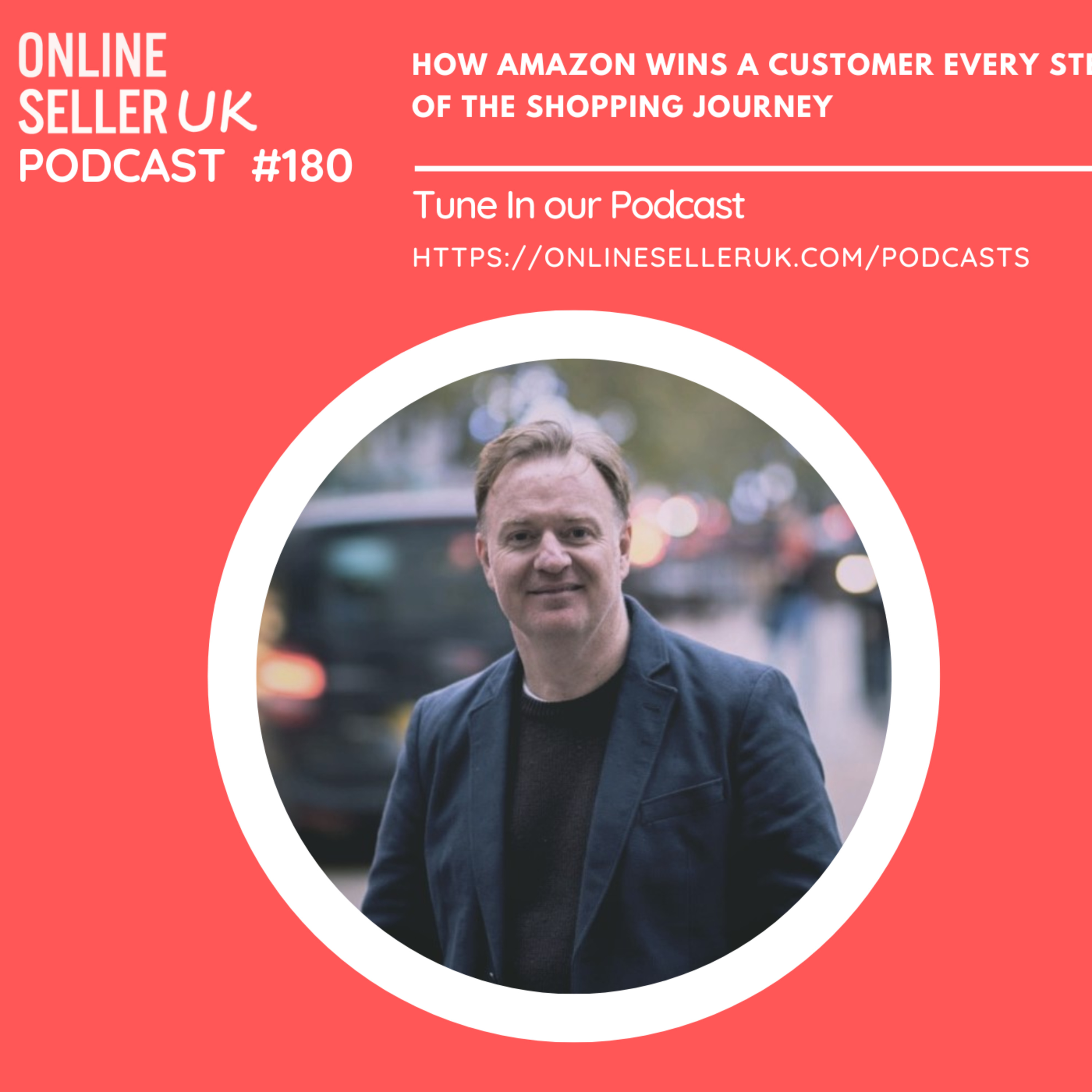 180 #onlineselleruk Podcast with Peter Martin: How Amazon wins a customer every step of the shopping journey episode artwork