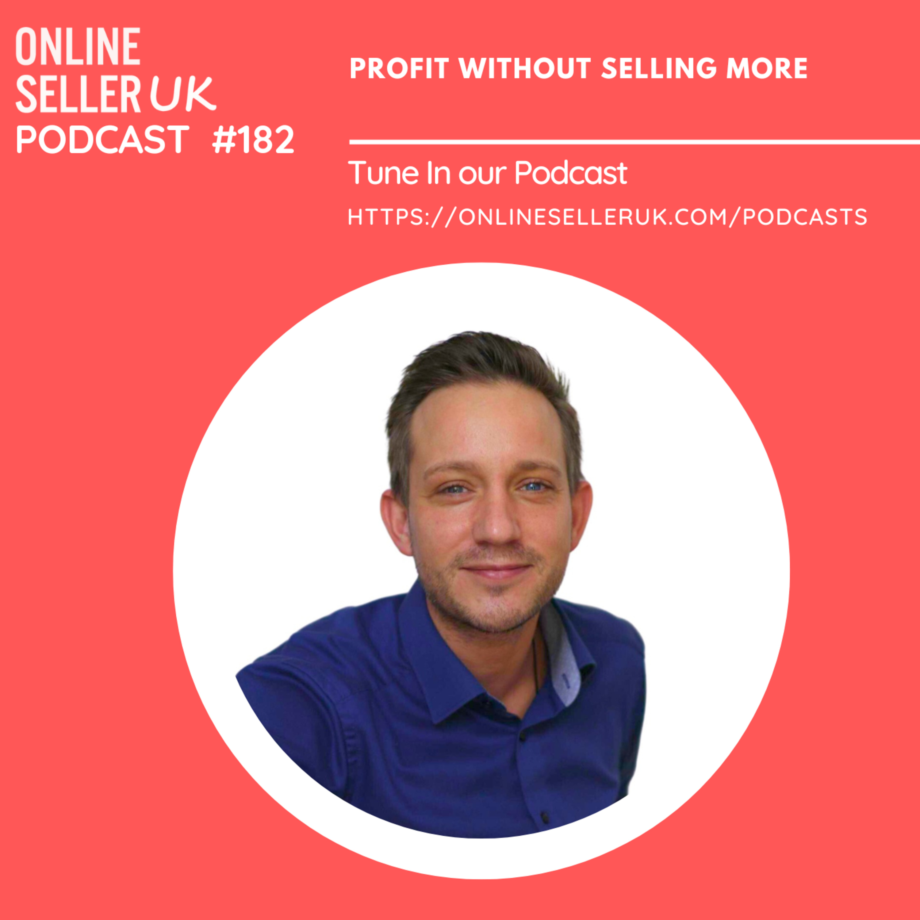 182 #onlineselleruk Podcast with Sebastian Herz: Profit Without Selling More episode artwork