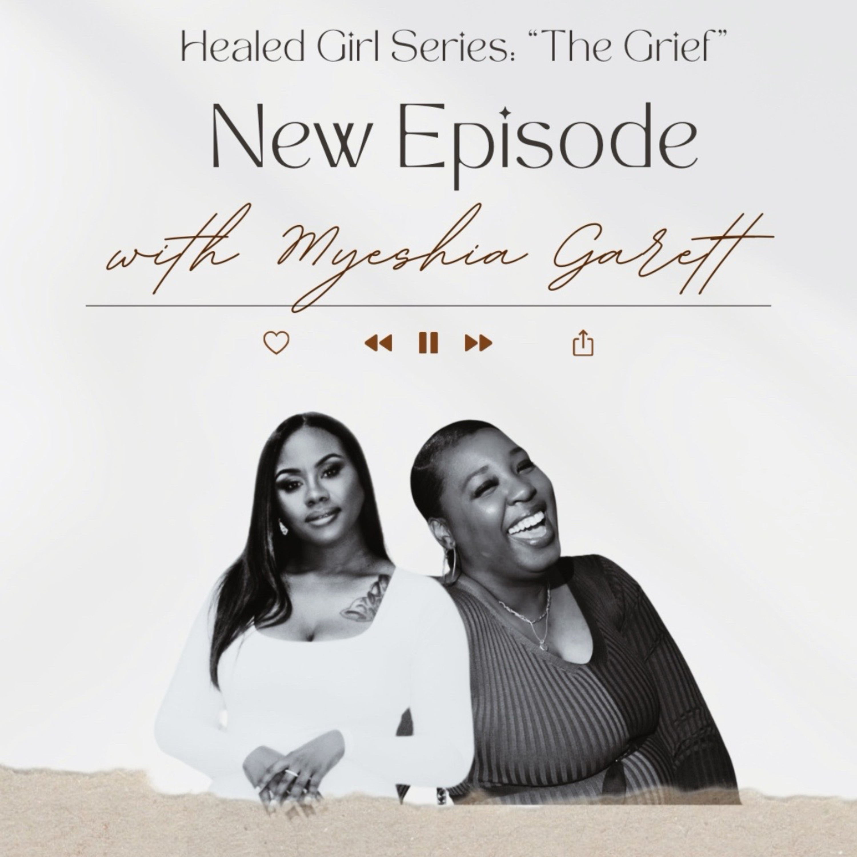 S4 EP 3: Healed Girl Series -"The Grief" w/Myeshia Garrett episode artwork