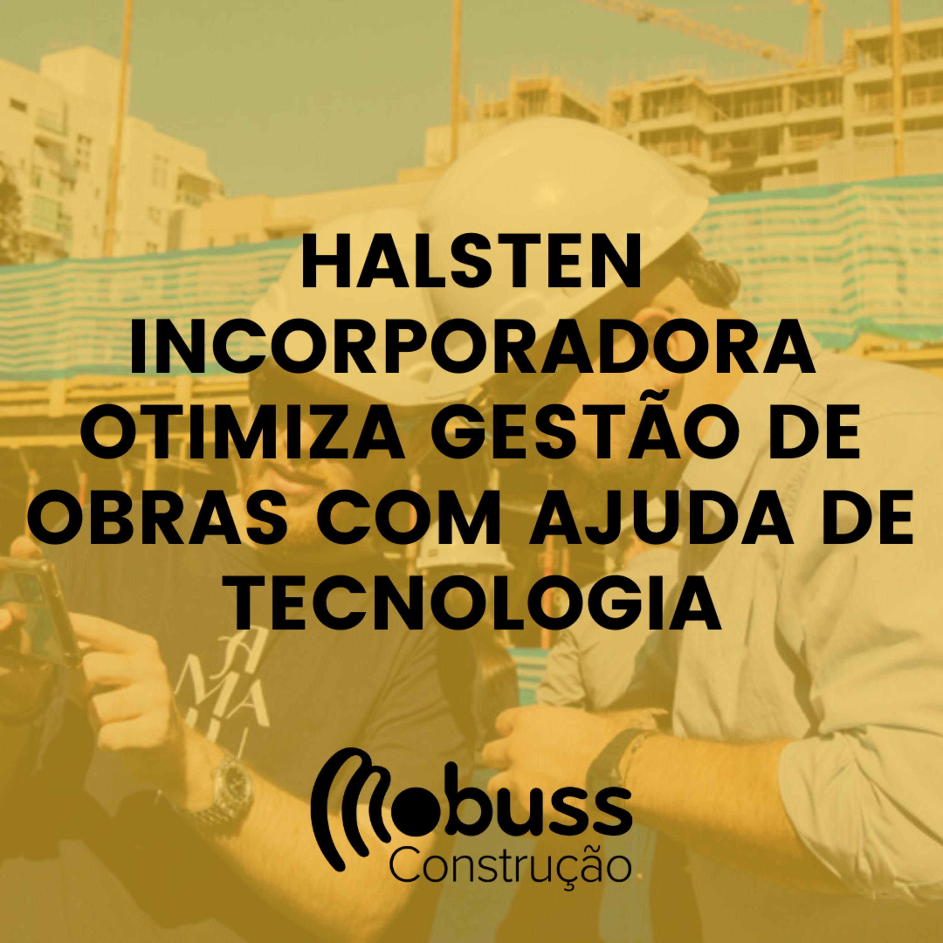 Halsten Incorporadora otimiza gestão de obras com ajuda de tecnologia episode artwork