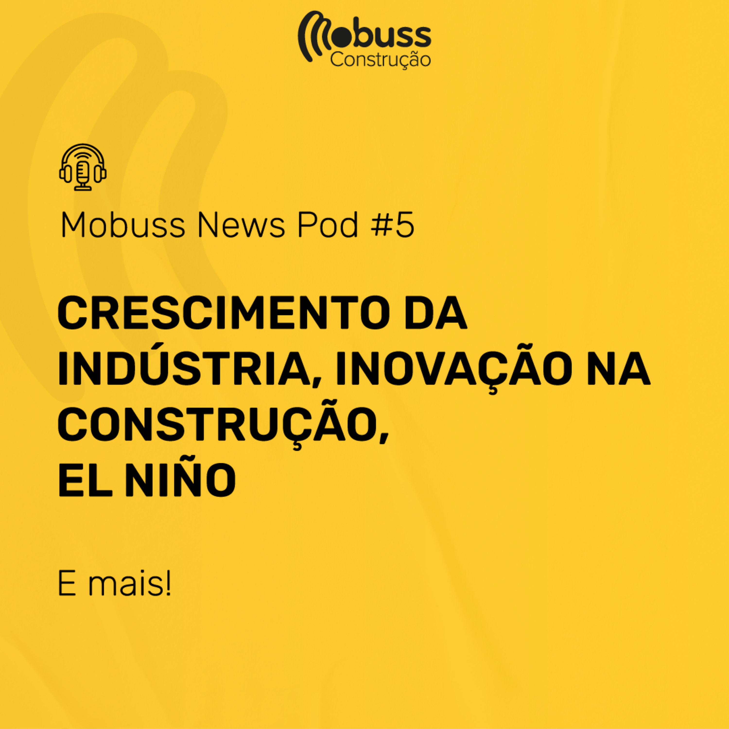 Mobuss News Pod #5 - Crescimento da Indústria, Inovação na Construção, El Niño e mais! episode artwork