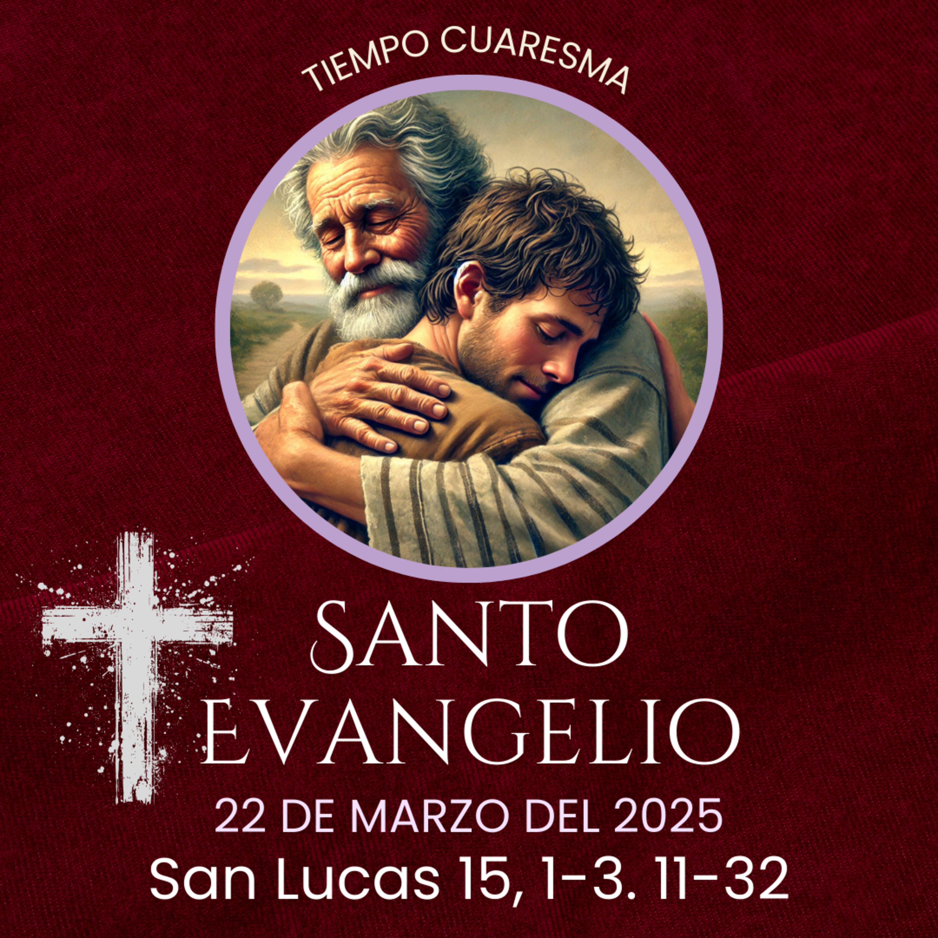 Evangelio del 22 de marzo del 2025 según Lucas 15, 1-3.11-32 episode artwork