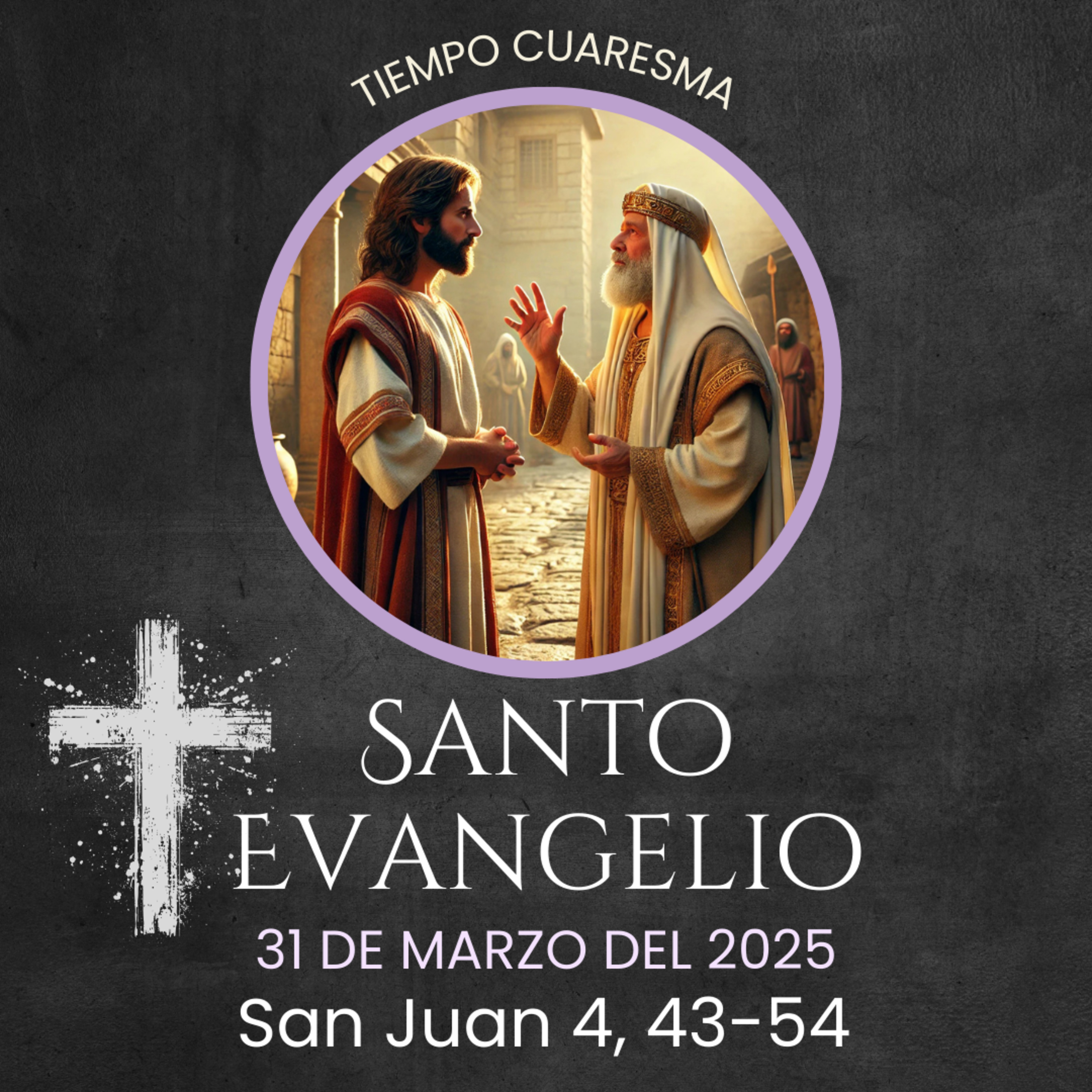 Evangelio del 31 de marzo del 2025 según san Juan 4, 43-54 episode artwork
