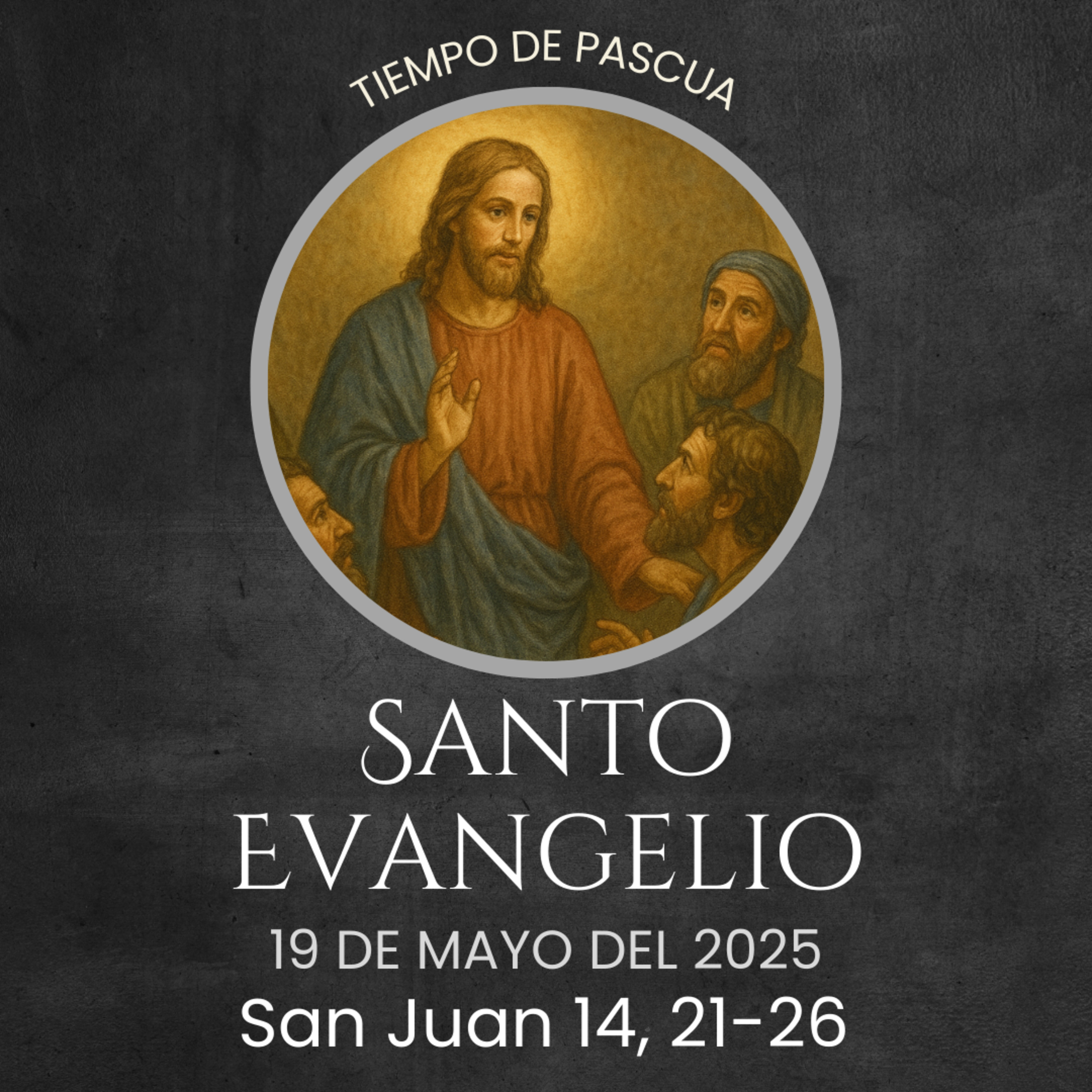 Evangelio del 19 de mayo del 2025 según San Juan 14, 21-26 episode artwork