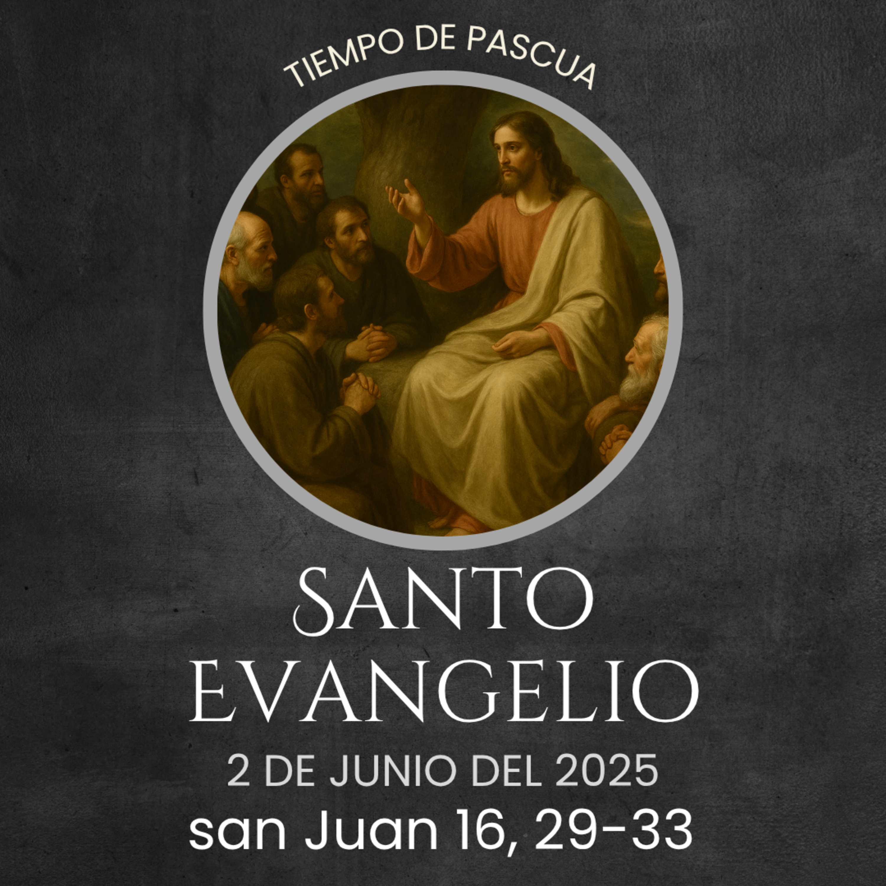 Evangelio del 2 de junio del 2025 según San Juan 16, 29-33 episode artwork