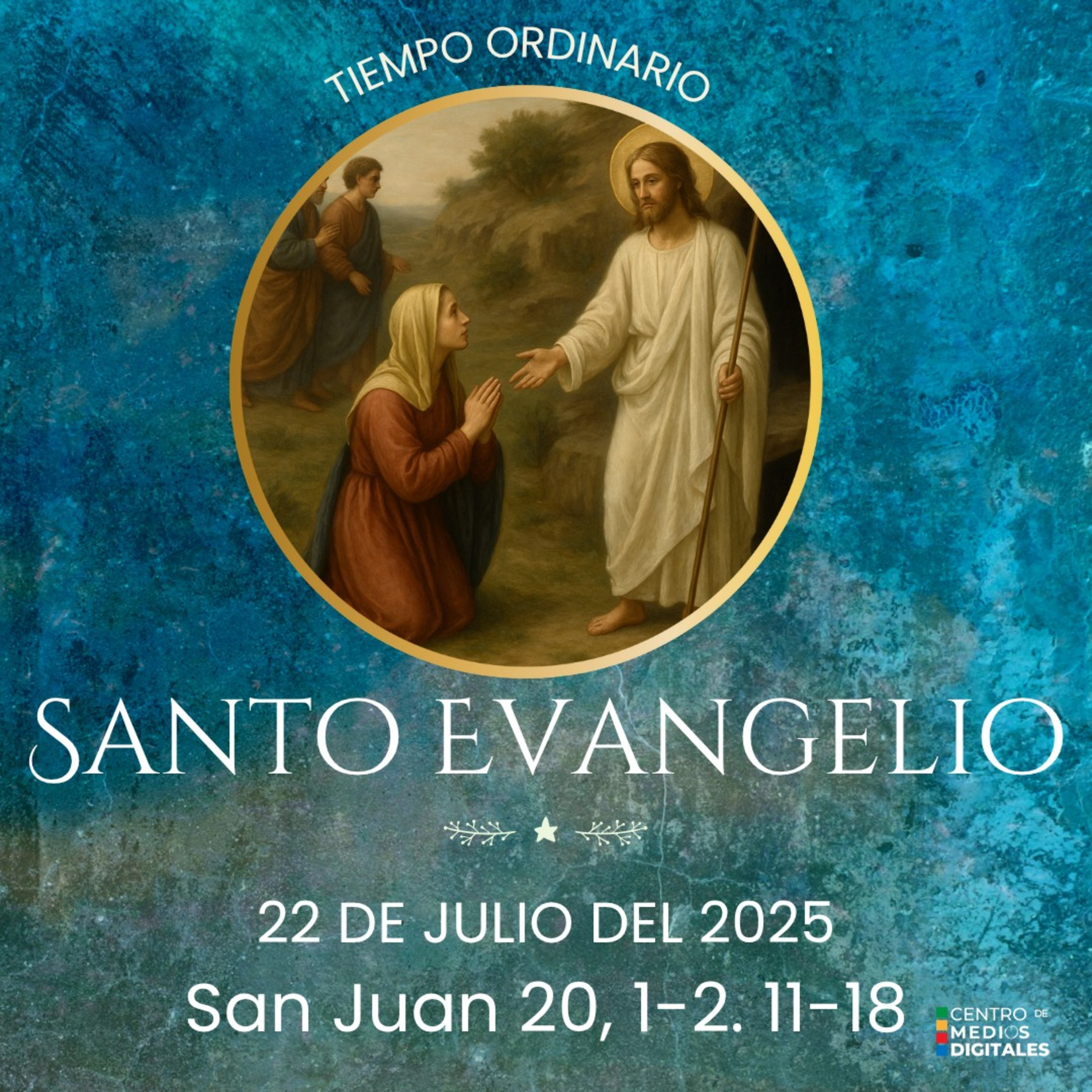 Evangelio del 22 de julio del 2025 según san Juan 20, 1-2. 11-18 episode artwork