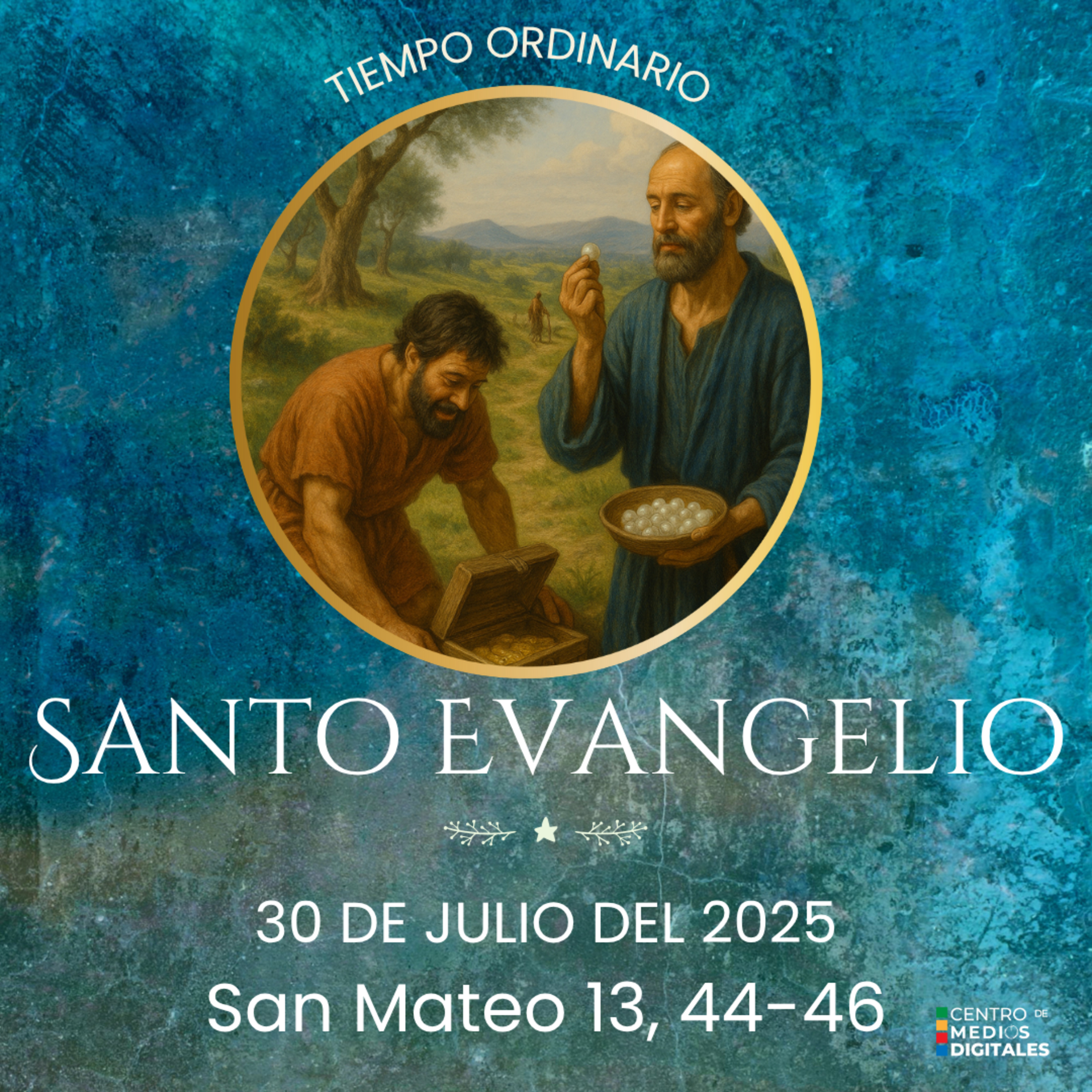 Evangelio del 30 de julio del 2025 según San Mateo 13, 44-46 episode artwork
