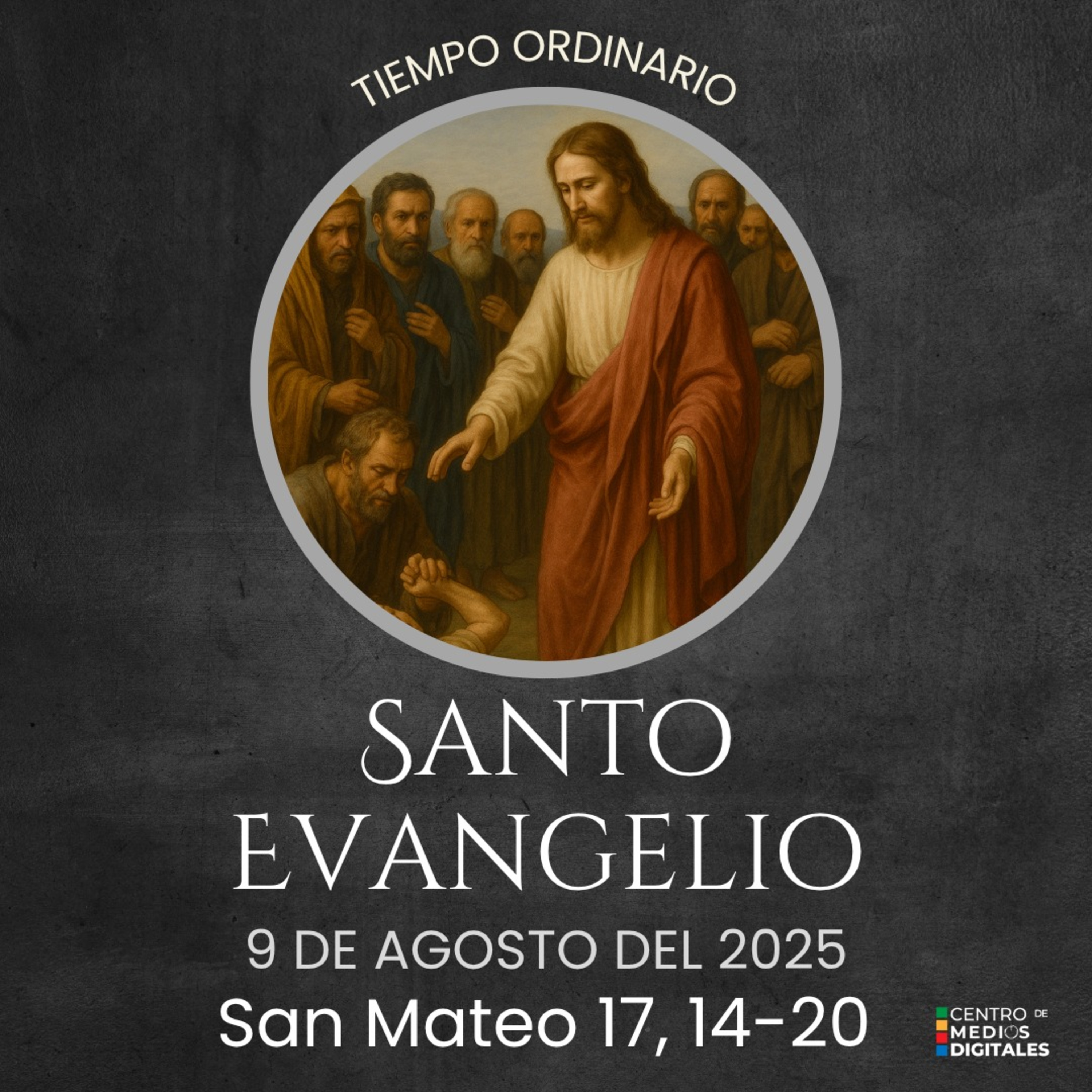 Evangelio del 9 de agosto del 2025 según san Mateo 17, 14-20 episode artwork