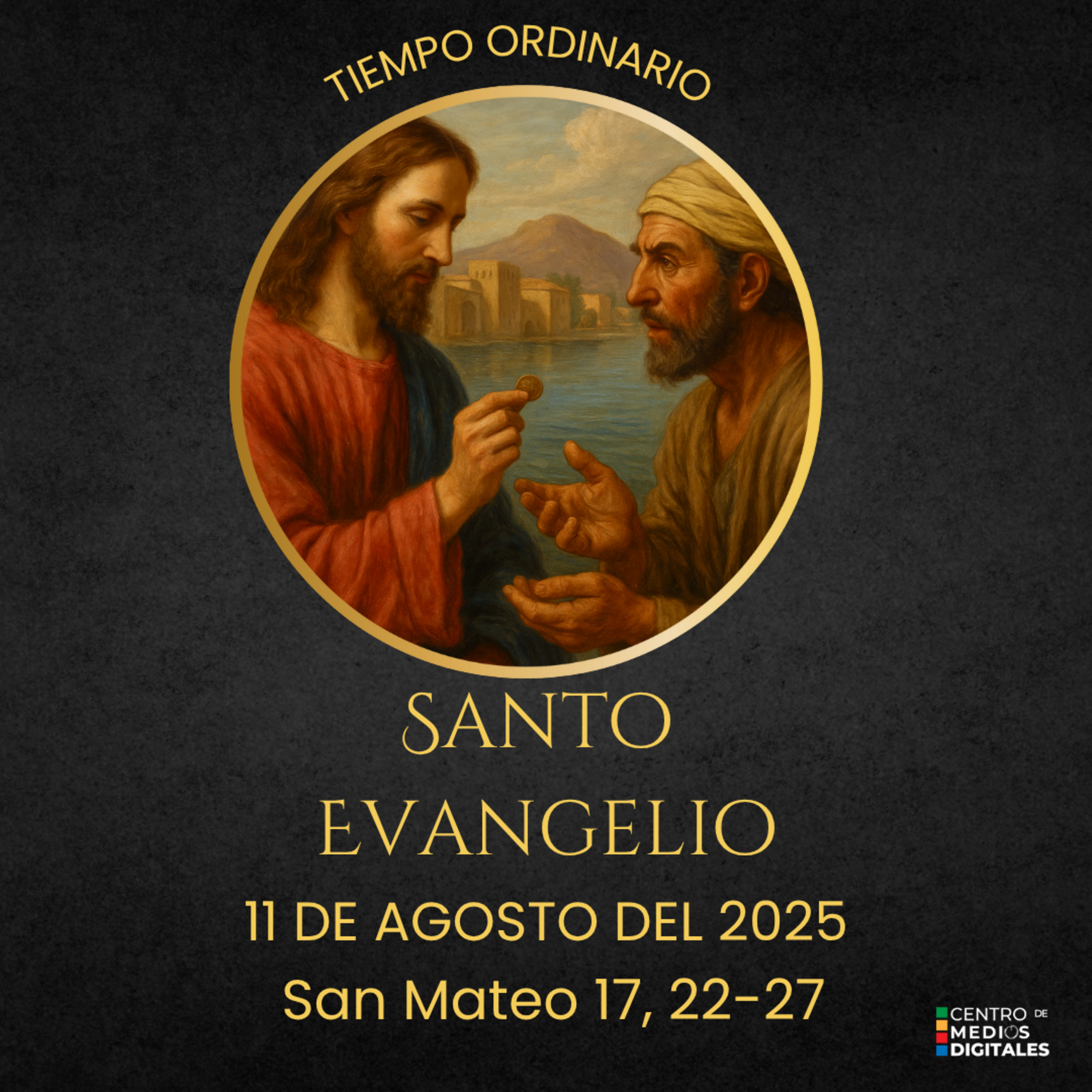 Evangelio del 11 de agosto del 2025 según san Mateo 17, 22-27 episode artwork