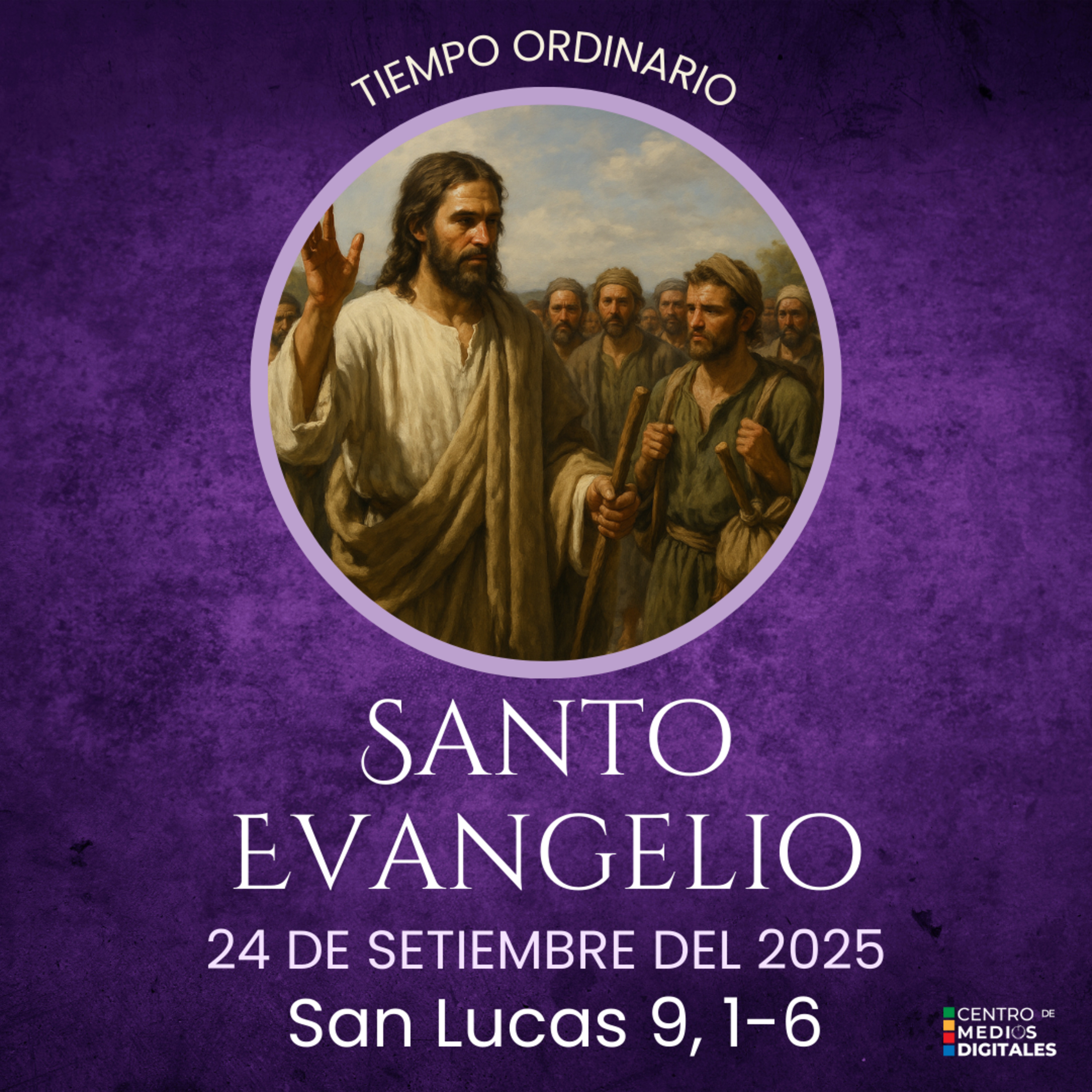 Evangelio del 24 de setiembre del 2025 según Lucas 9, 1-6. episode artwork