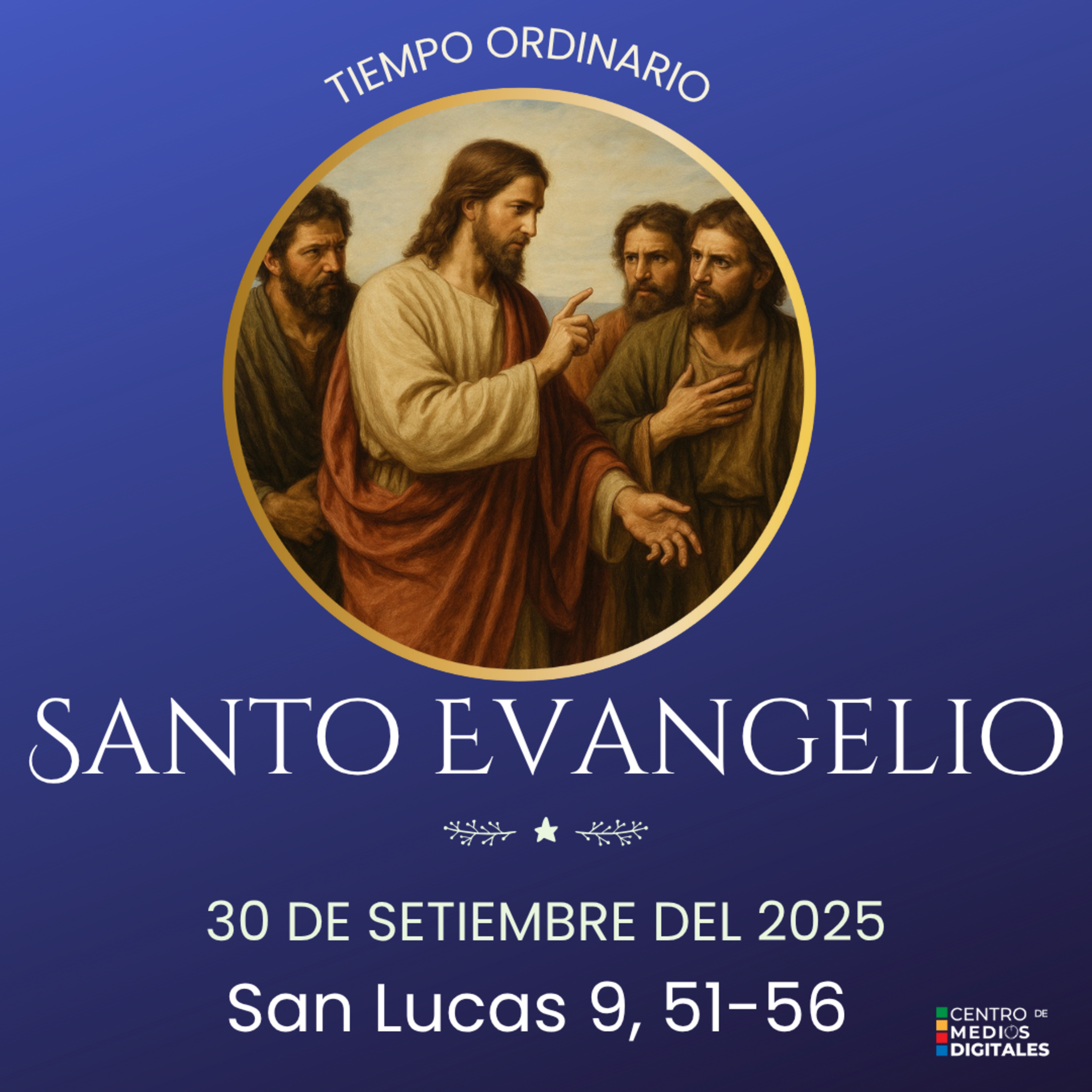 Evangelio del 30 de setiembre del 2025, según san Lucas, capítulo 9, versículos del 51 al 56 episode artwork