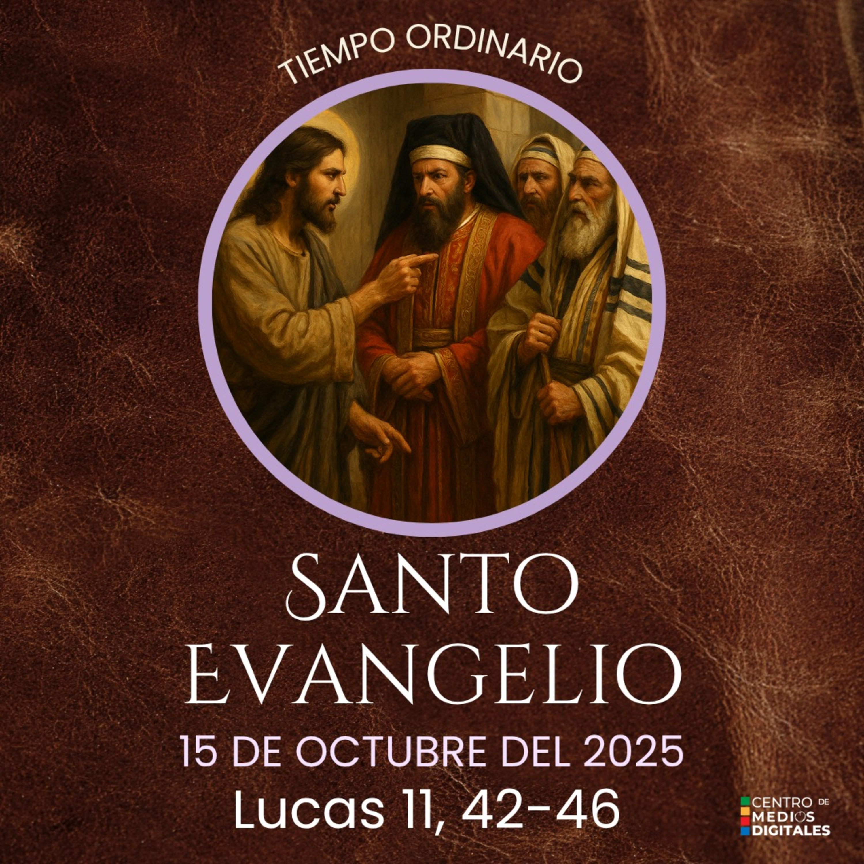 Evangelio del 15 de octubre del 2025 según san Lucas 11, 42-46 episode artwork
