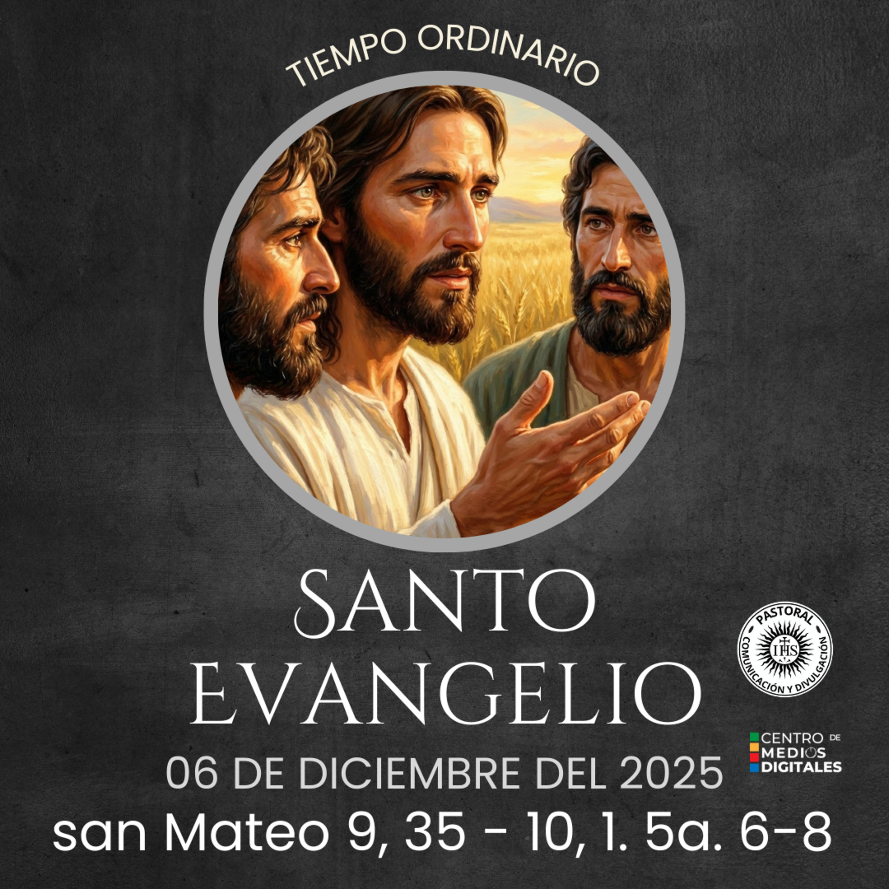 Evangelio del 6 de diciembre del 2025 según san Mateo 9, 35 — 10, 1.5a.6-8 episode artwork