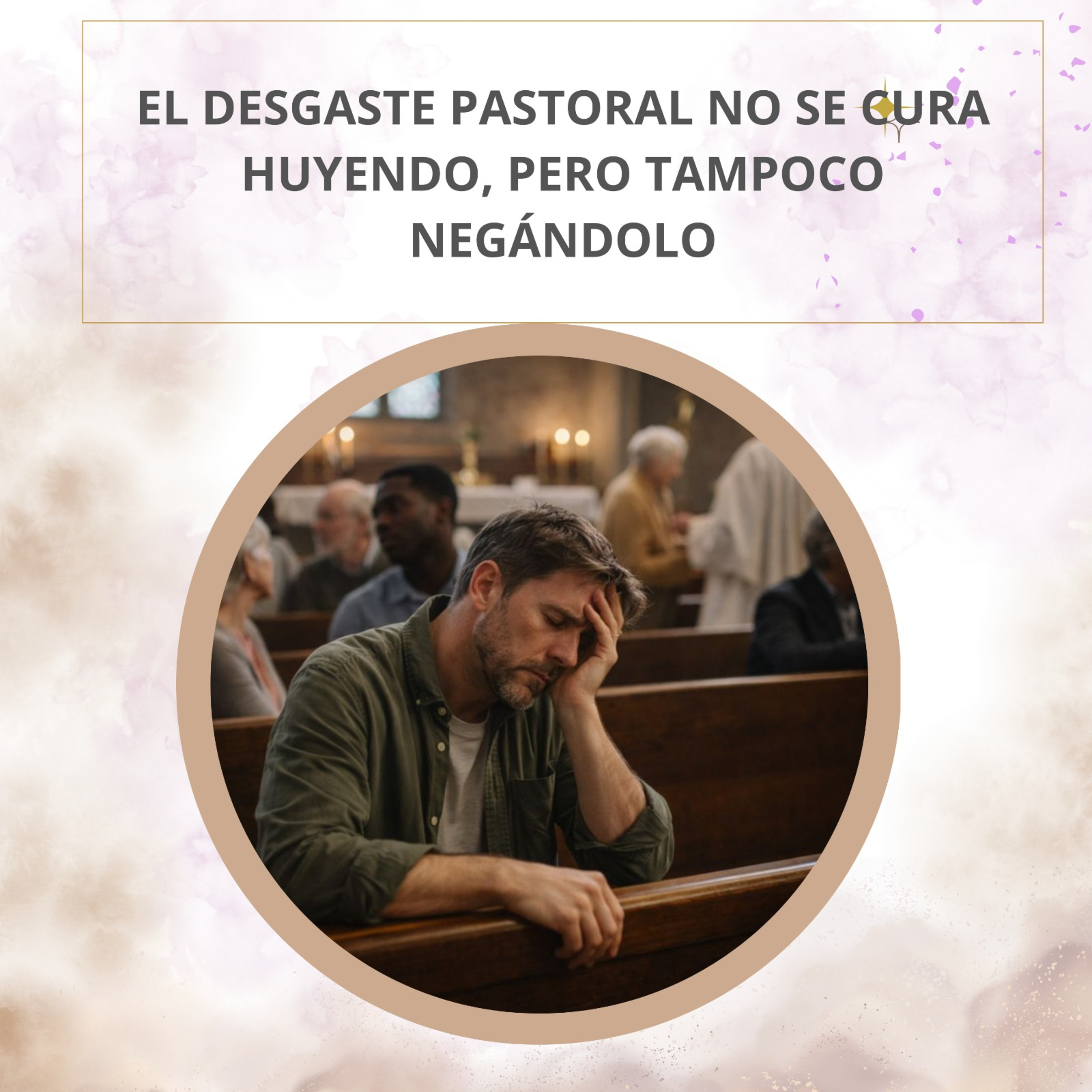 El desgaste pastoral no se cura huyendo, pero tampoco negándolo episode artwork