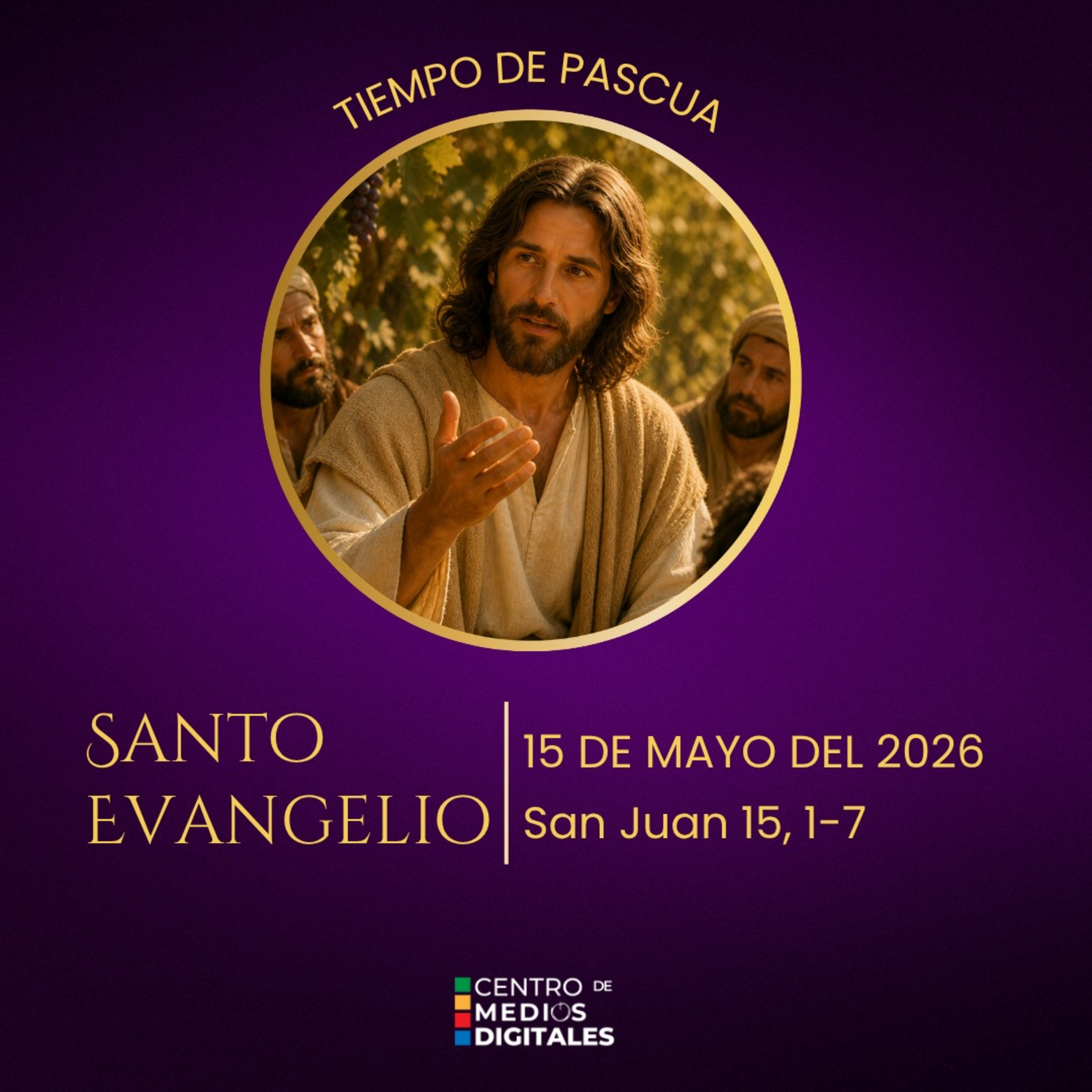 Evangelio del 15 de mayo del 2026 según San Juan 15, 1-7 episode artwork