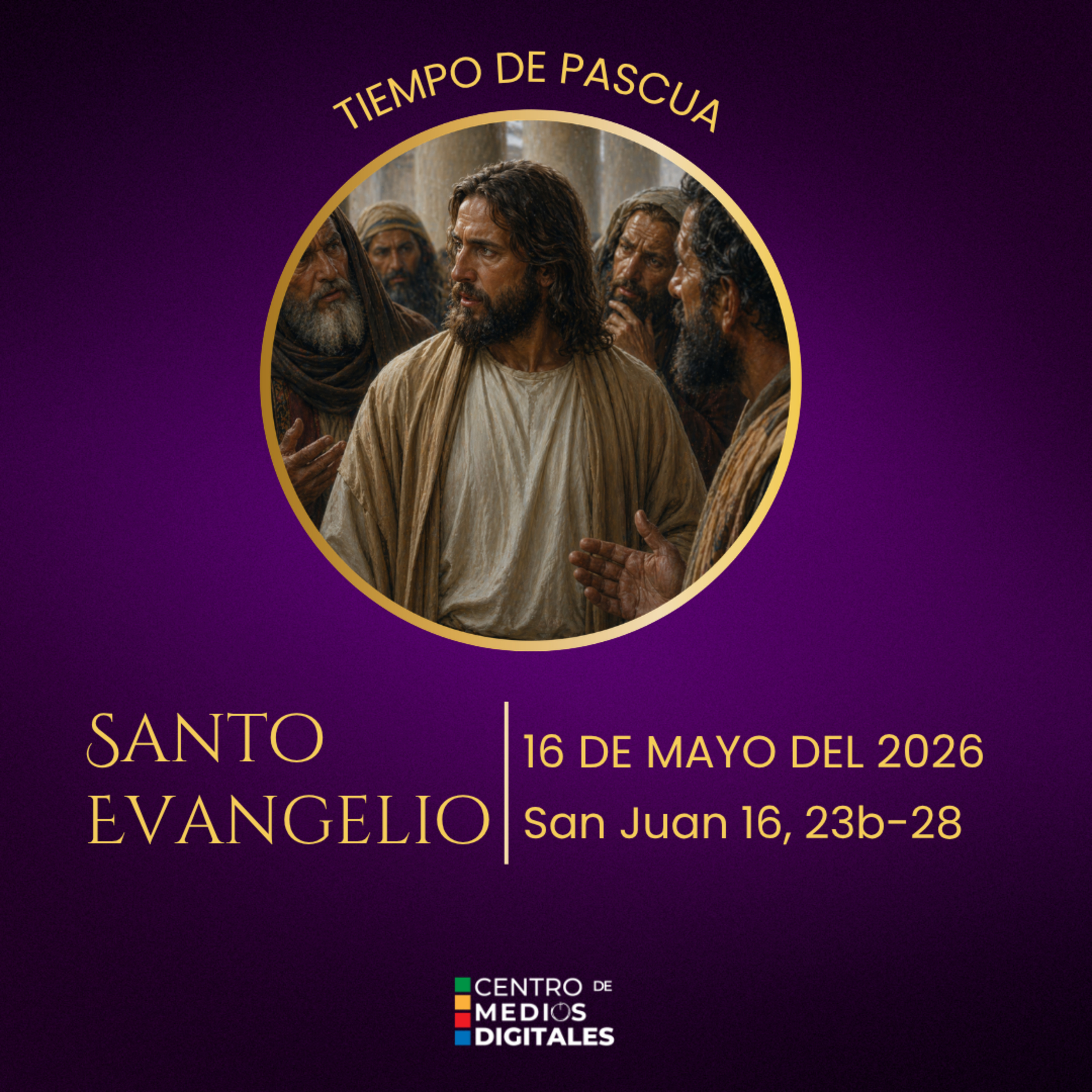 Evangelio del 16 de mayo del 2026 según San Juan 16, 23b-28 episode artwork