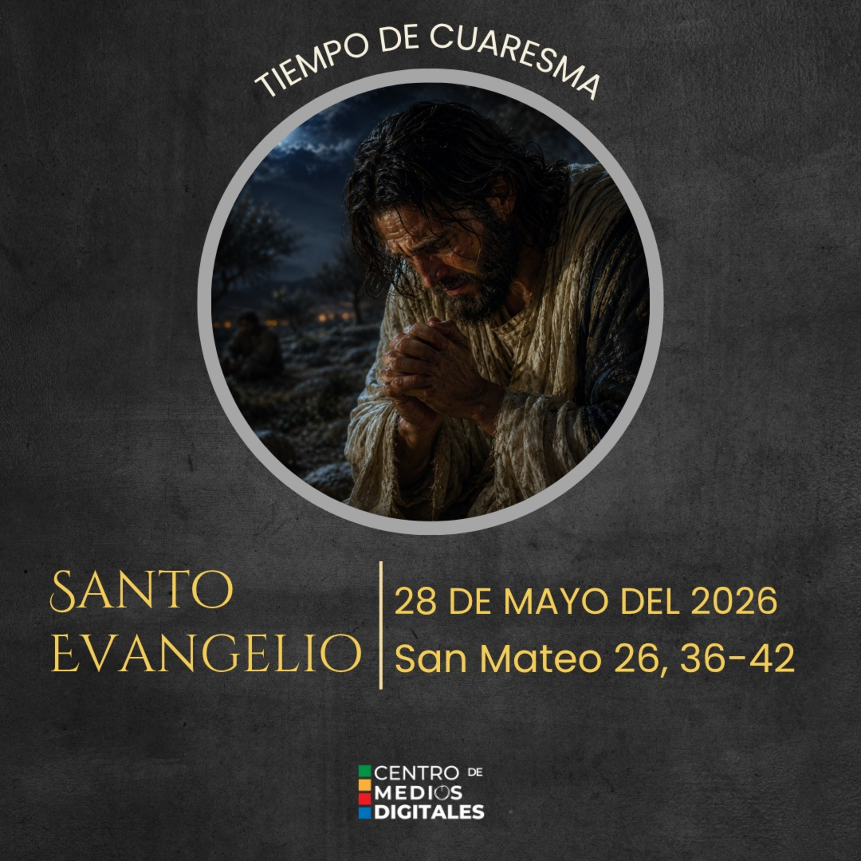 Evangelio del 28 de mayo del 2026 según san Mateo, capítulo 26, versículos 36 al 42 episode artwork