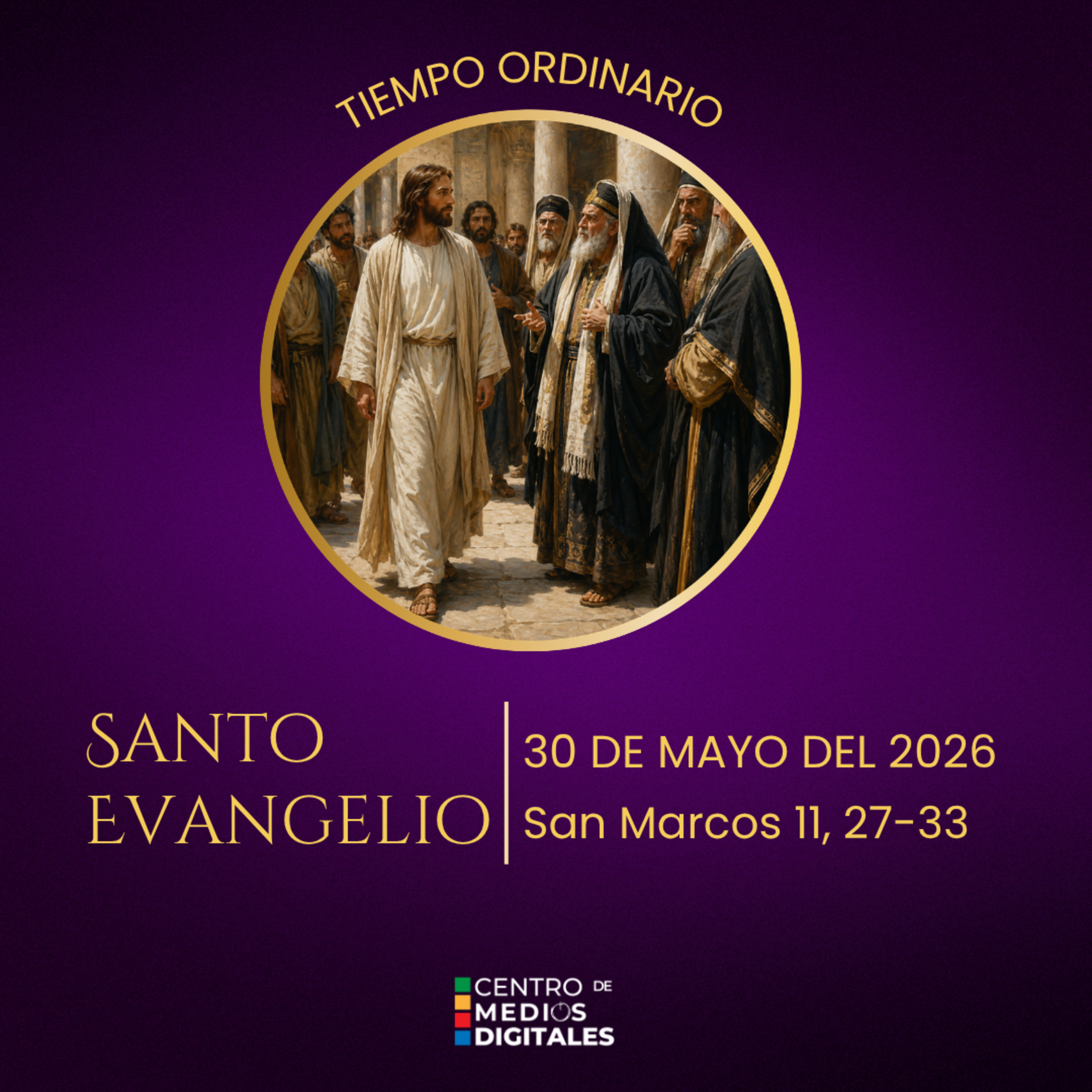 Evangelio del 30 de mayo del 2026 según san Marcos, capítulo 11, versículos 27 al 33 episode artwork