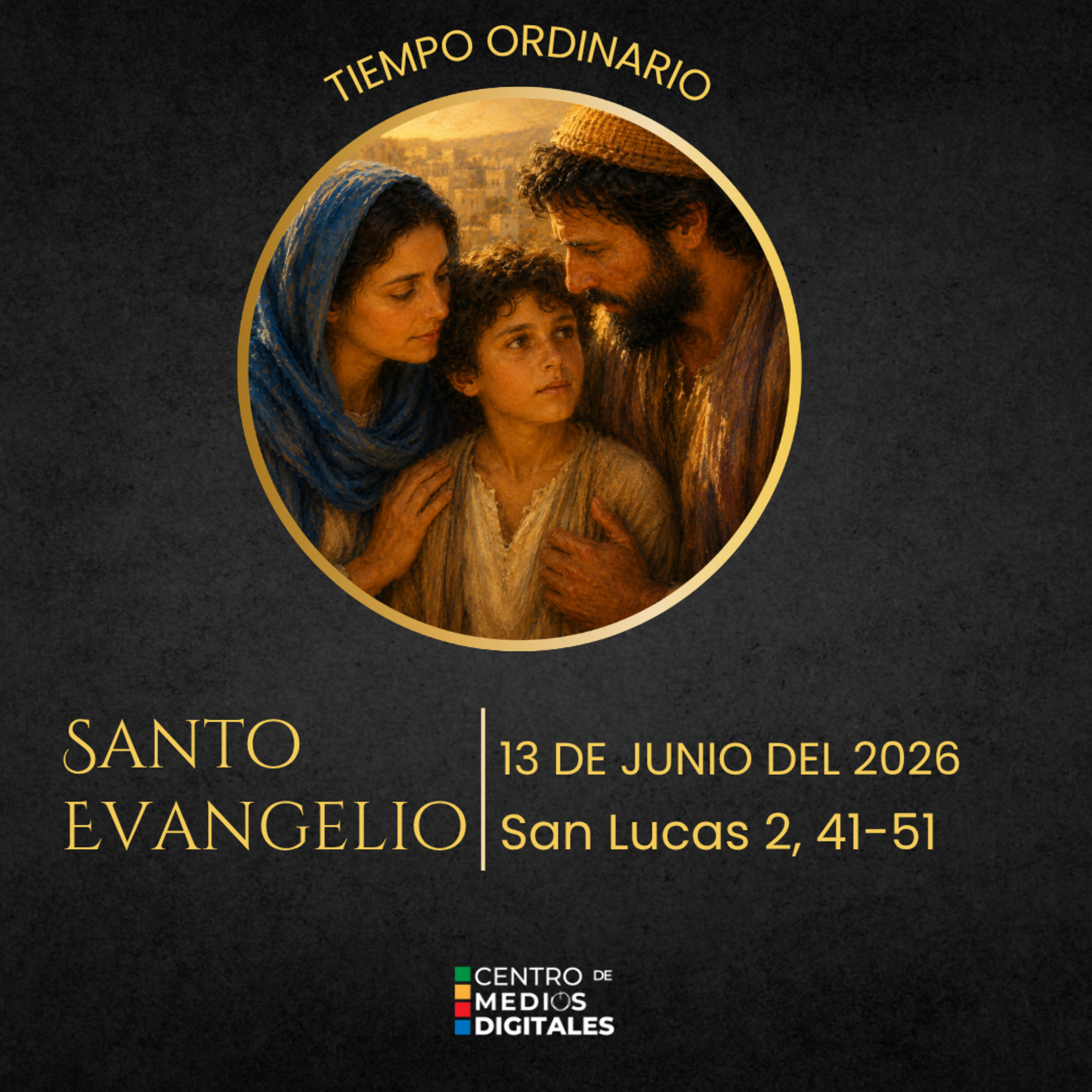 Evangelio del 13 de junio del 2026 según san Lucas, capítulo 2, versículos 41 al 51 episode artwork