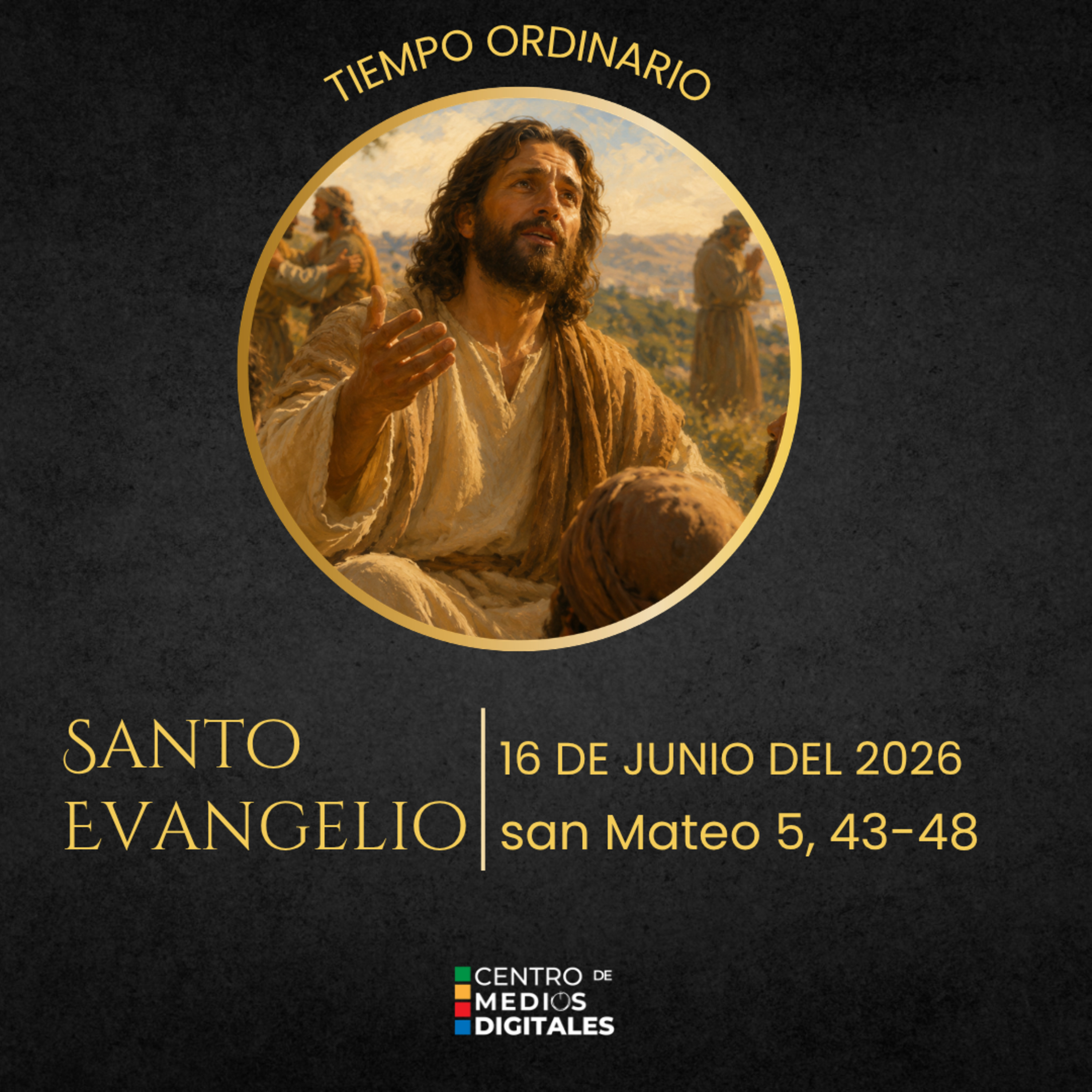 Evangelio del 16 de junio del 2026 según san Mateo, capítulo 5, versículos 43 al 48 episode artwork
