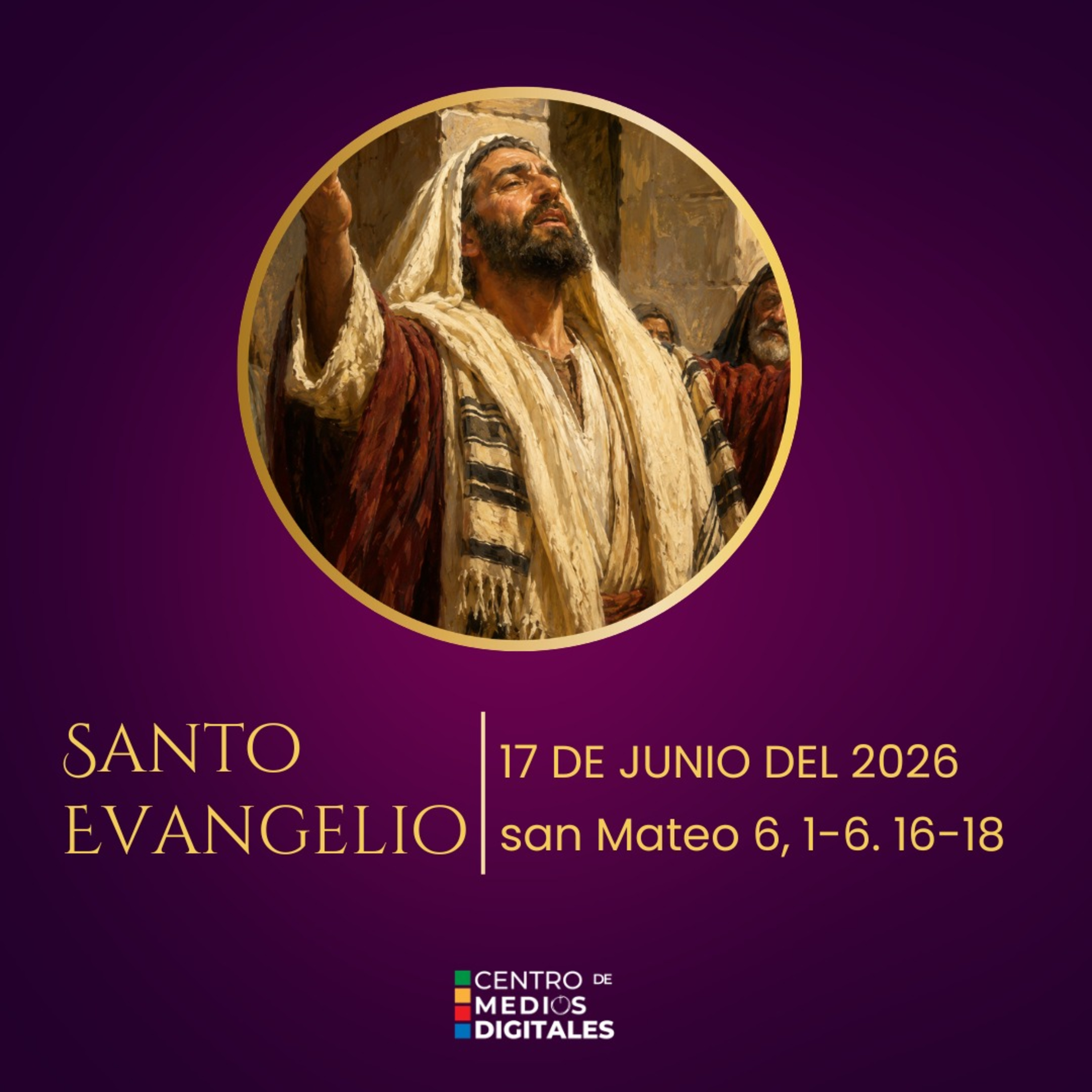 Evangelio del 17 de junio del 2026 según san Mateo, capítulo 6, versículos 1 al 6 y 16 al 18 episode artwork