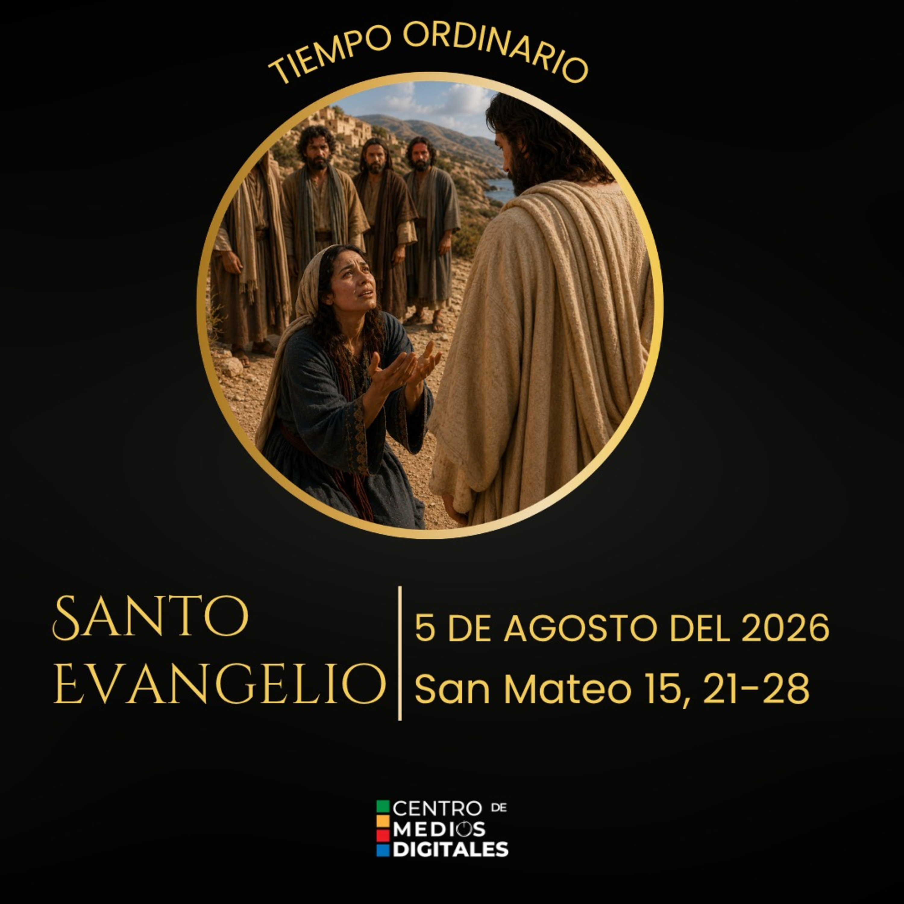 Evangelio del 5 de agosto del 2026 según san Mateo, capítulo 15, versículos 21 al 28 episode artwork