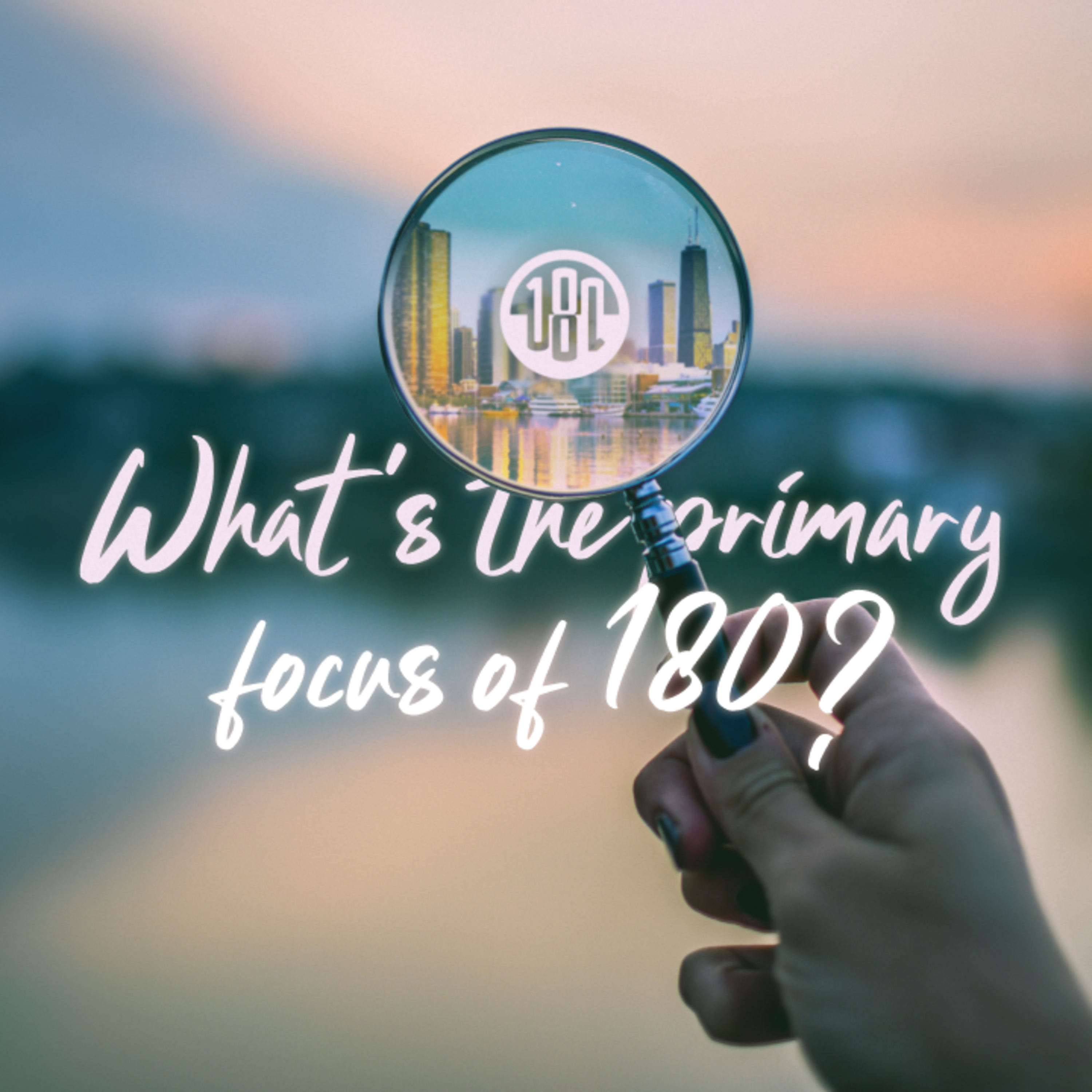 What's the Primary Focus of 180? | 180 Discovery 2 episode artwork