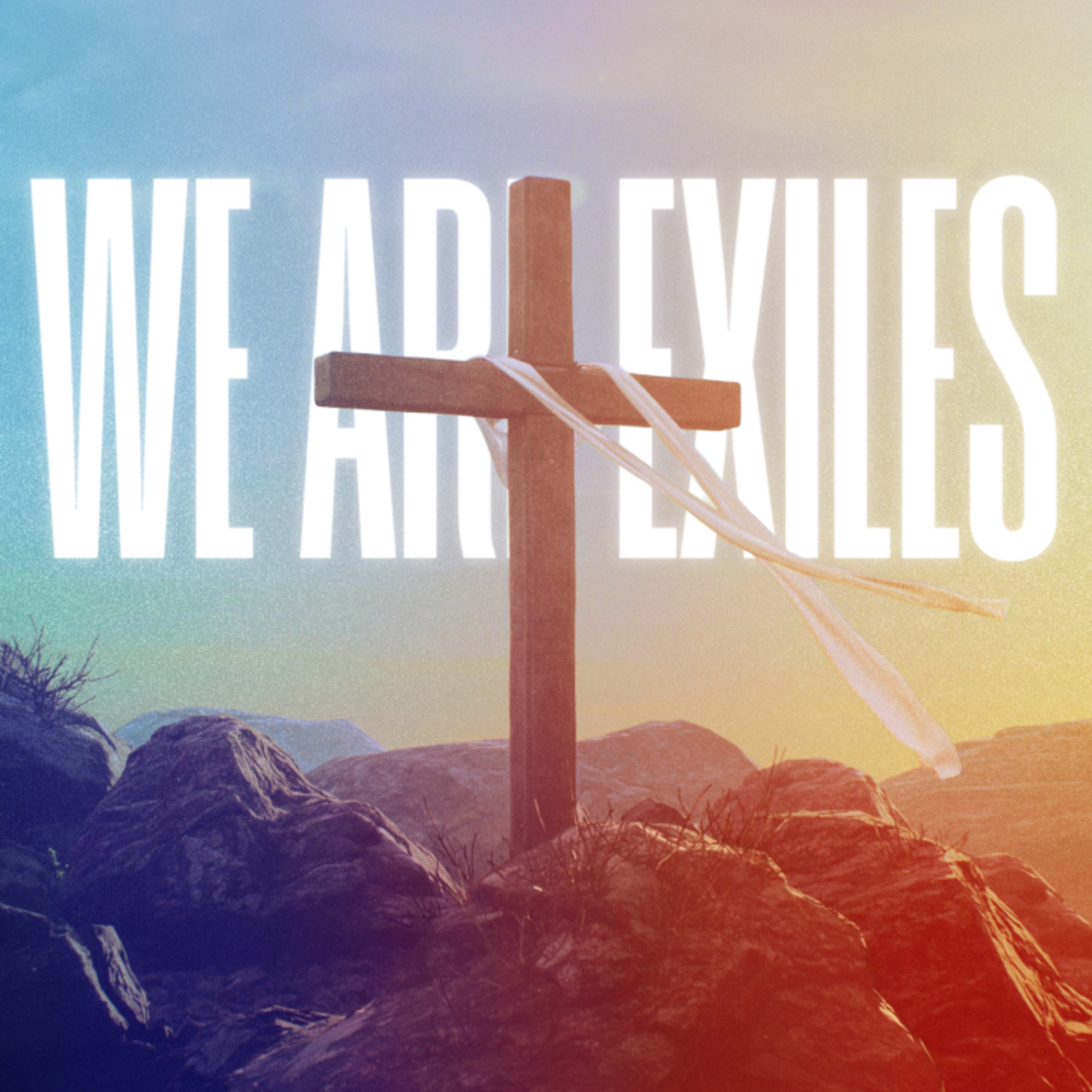 We Are Exiles | At The Cross 2 episode artwork