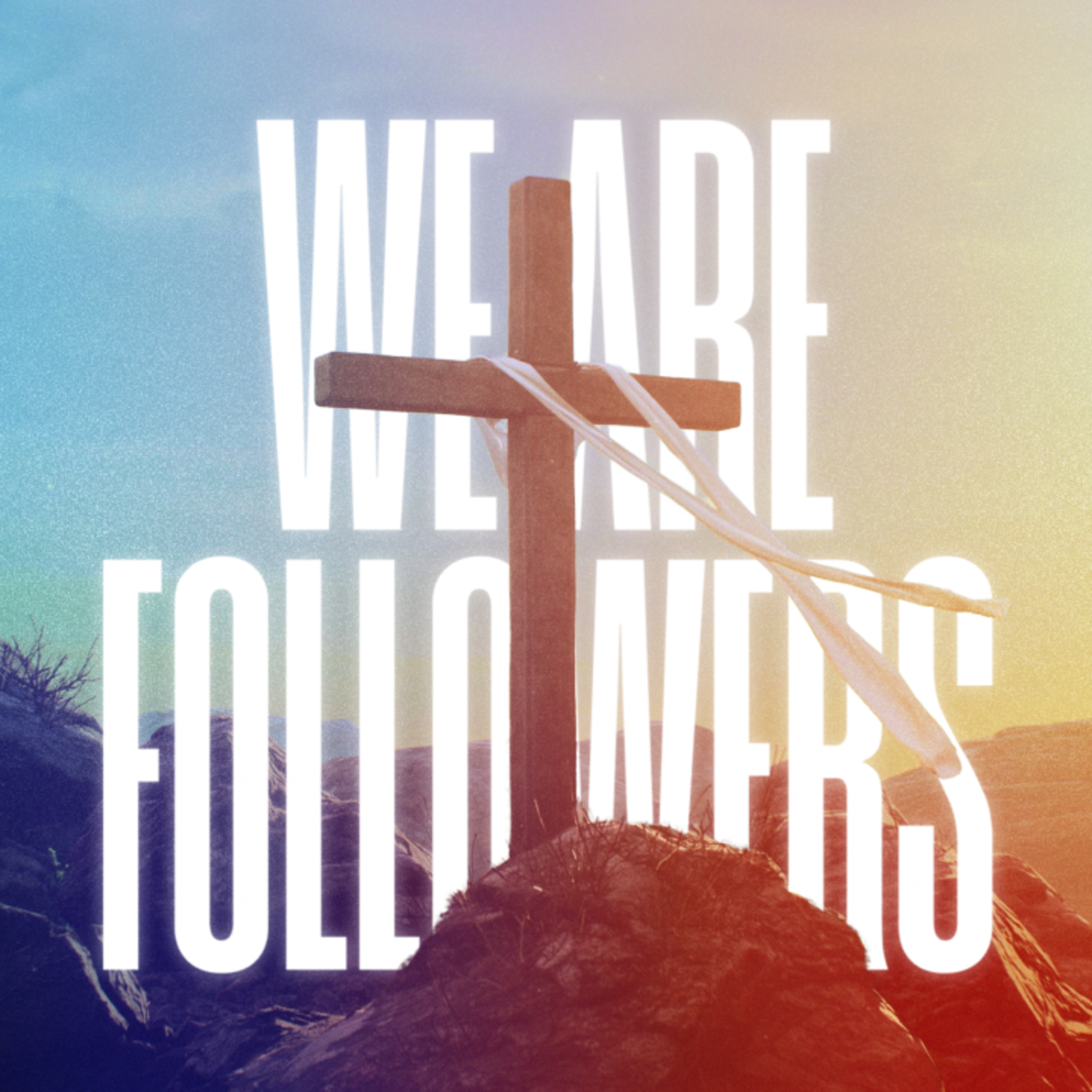 We Are Followers | At The Cross 3 episode artwork