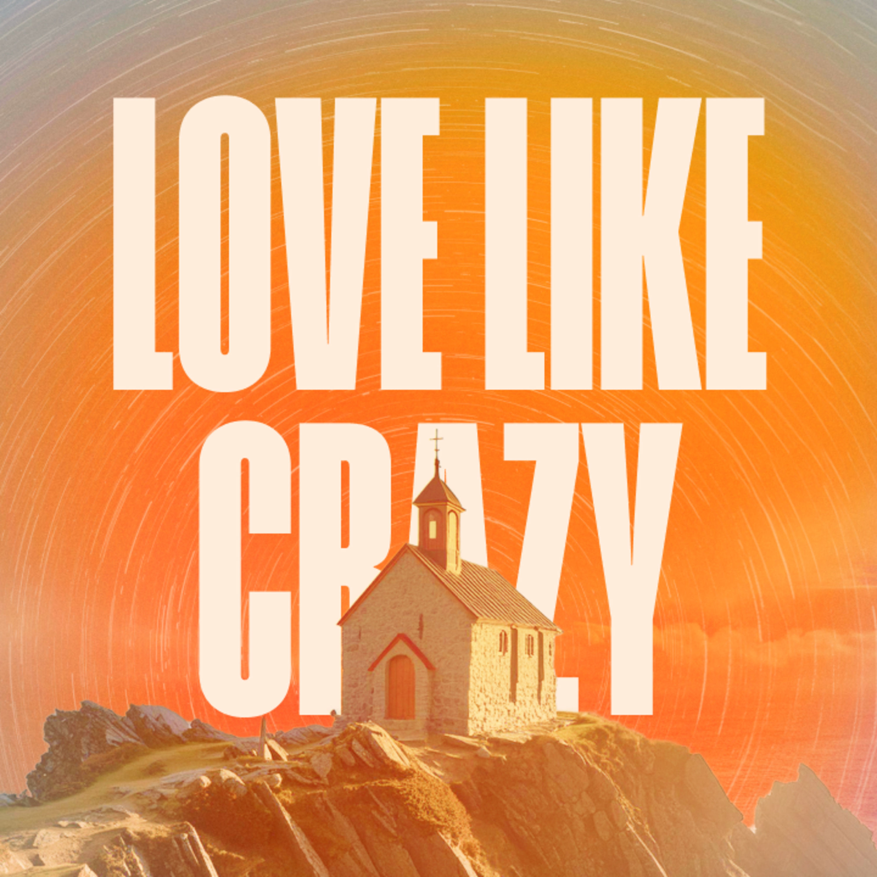 Love Like Crazy | The Prevailing Church 2 episode artwork