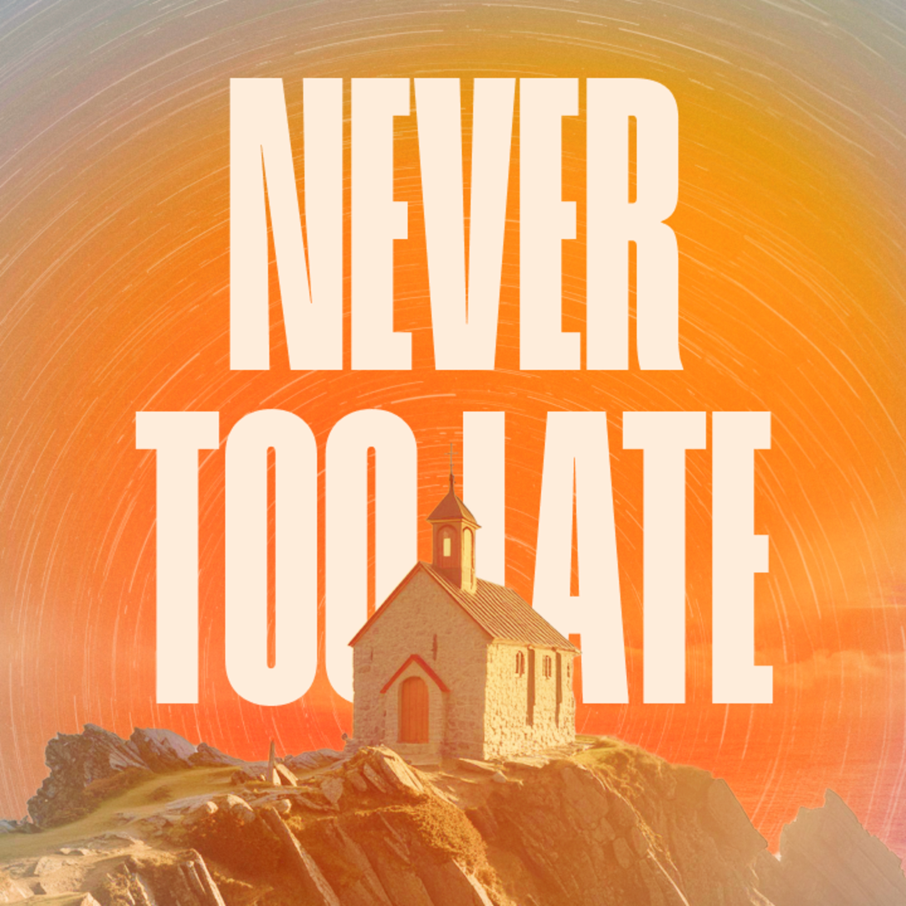 Never Too Late | The Prevailing Church 7 episode artwork